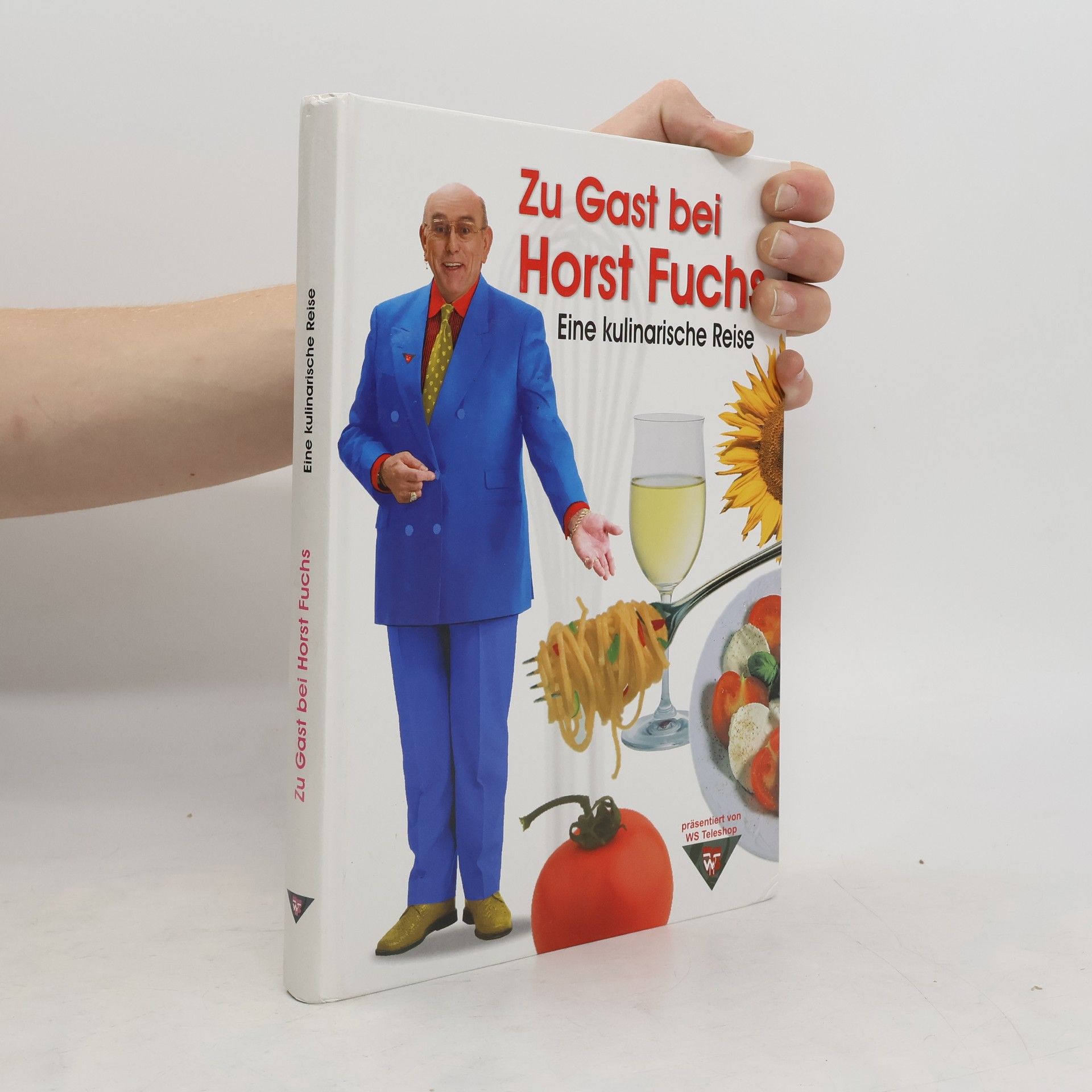 Horst Fuchs Zu Gast bei Horst Fuchs. Eine kulinarische Reise