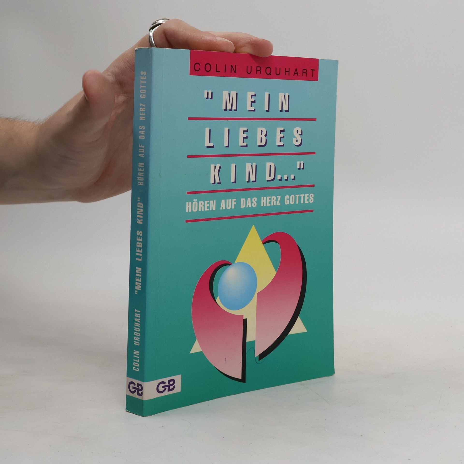 Colin Urquhart "Mein liebes Kind ..."