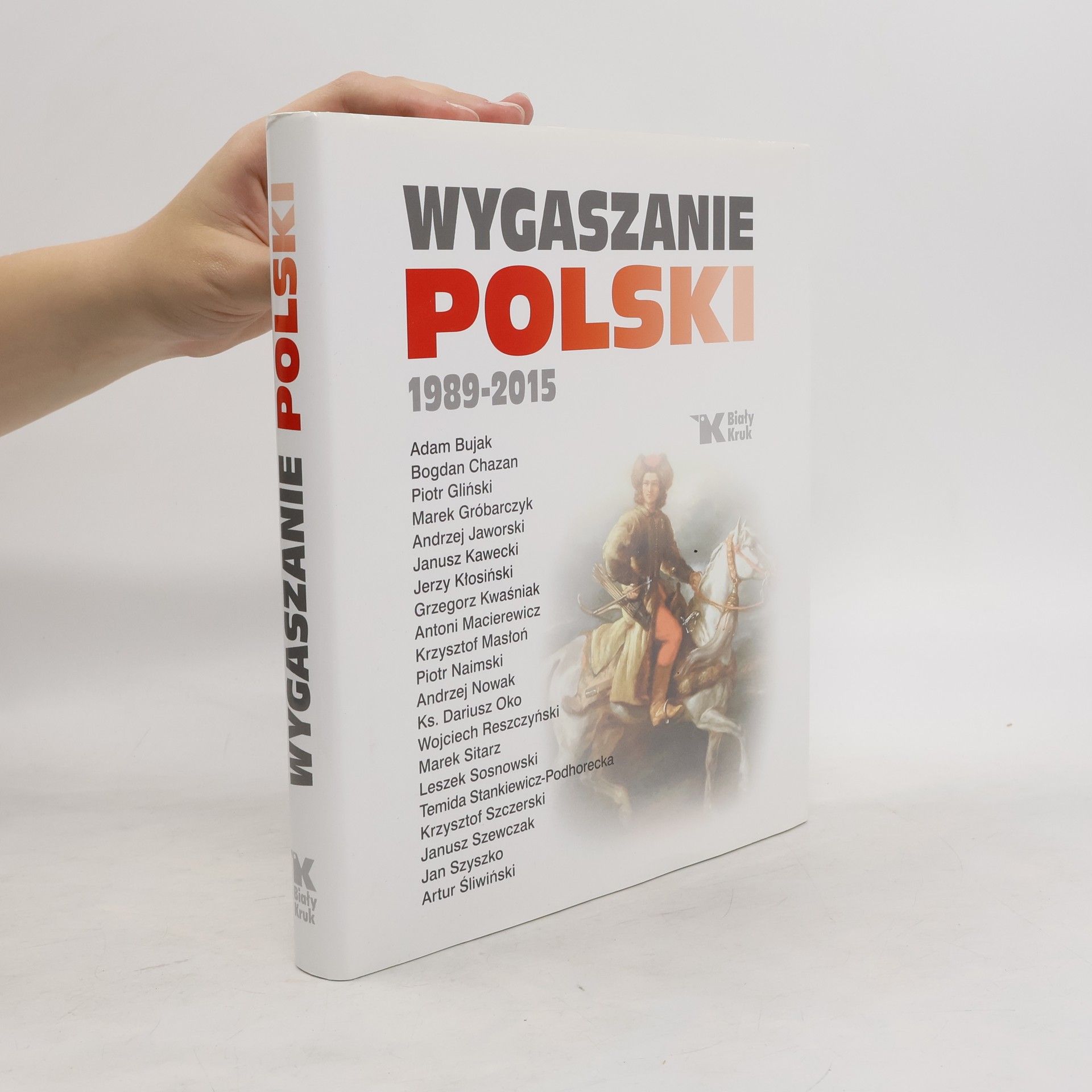 Andrzej Nowak Wygaszanie Polski 1989-2015