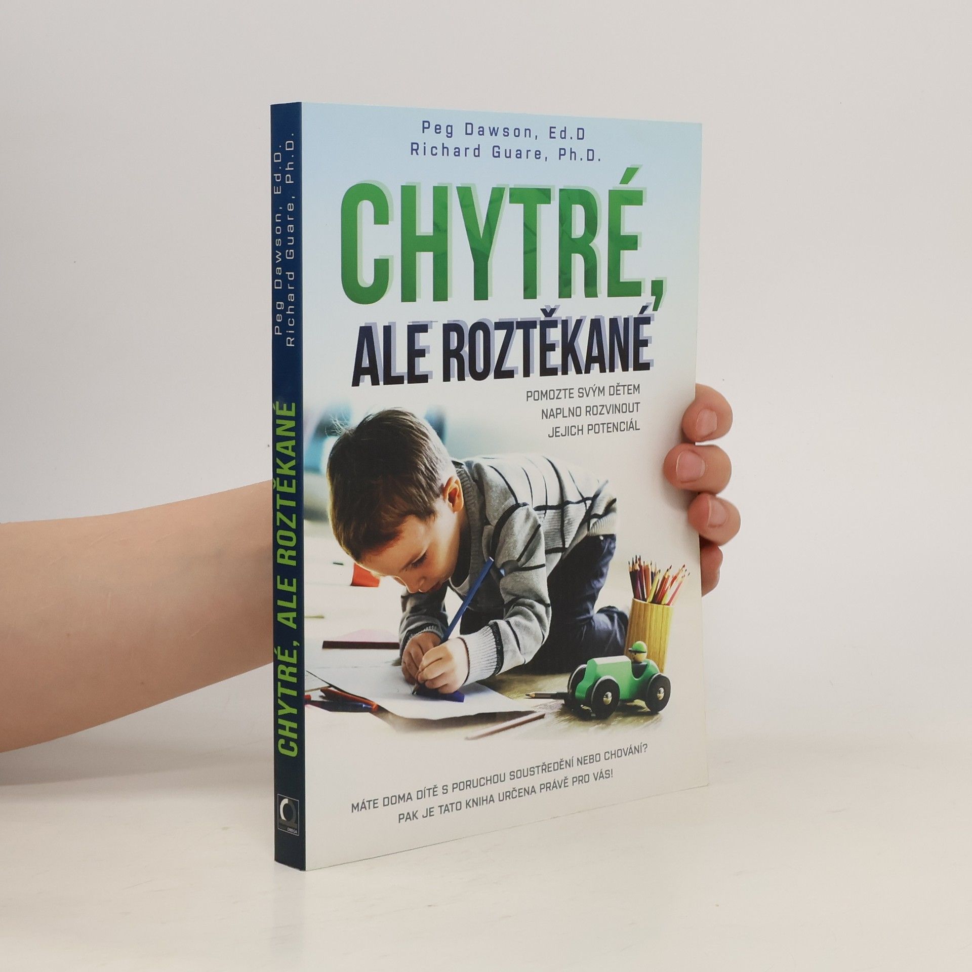 Peg Dawson Chytré, ale roztěkané : pomozte svým dětem naplno rozvinout jejich potenciál