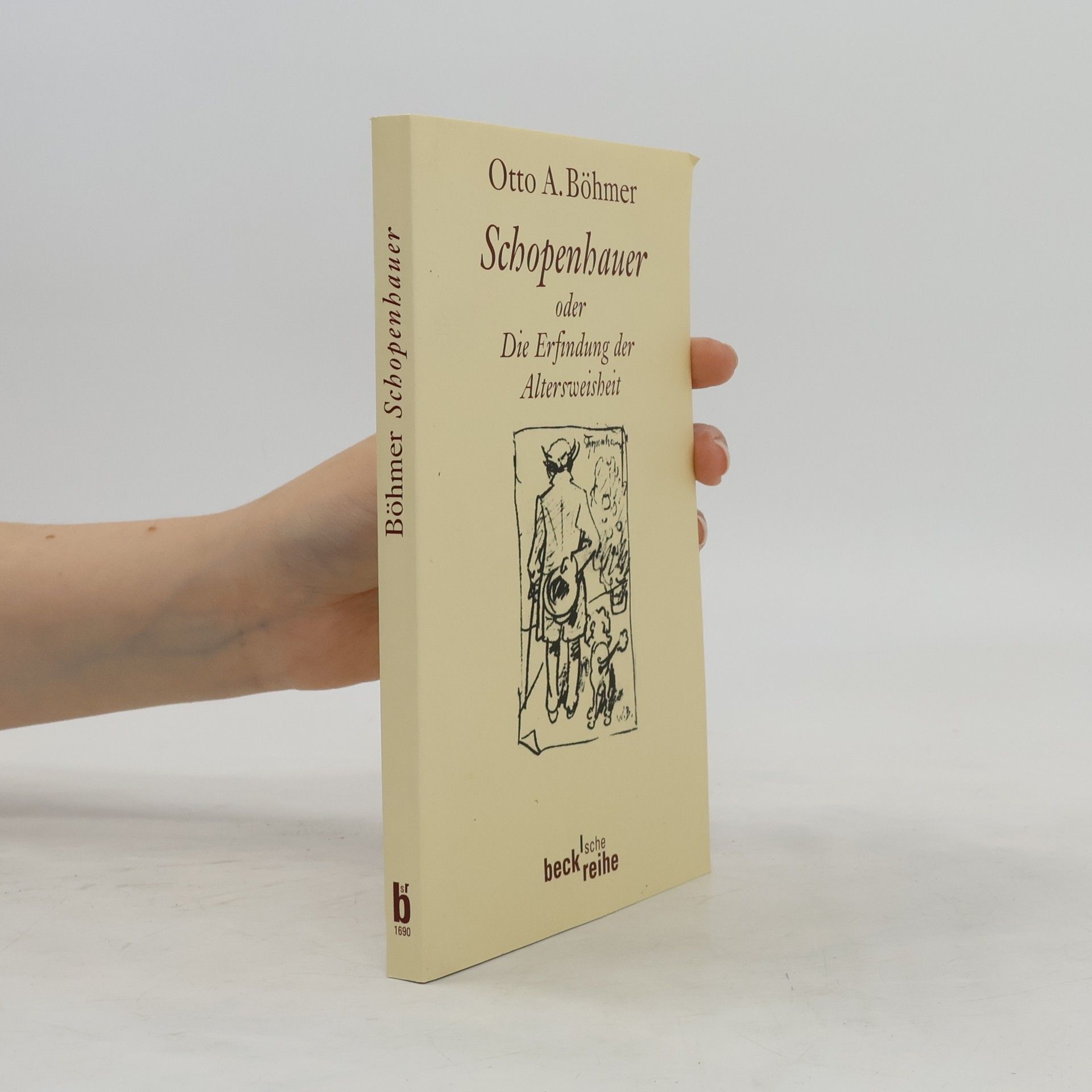 Otto A. Böhmer Schopenhauer oder die Erfindung der Altersweisheit