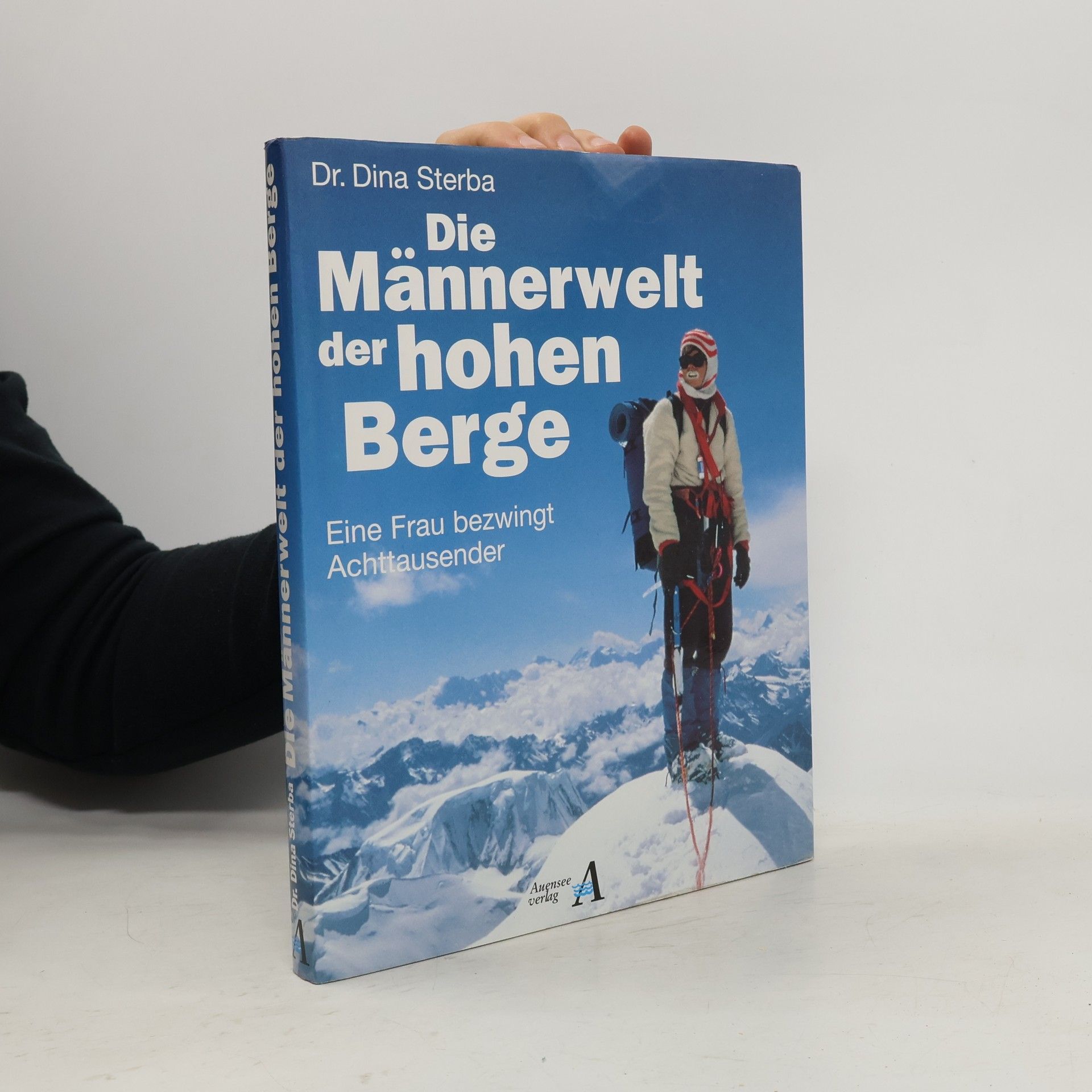 Dr. Dina Sterba Die Männerwelt der hohen Berge. Eine Frau bezwingt Achttausender