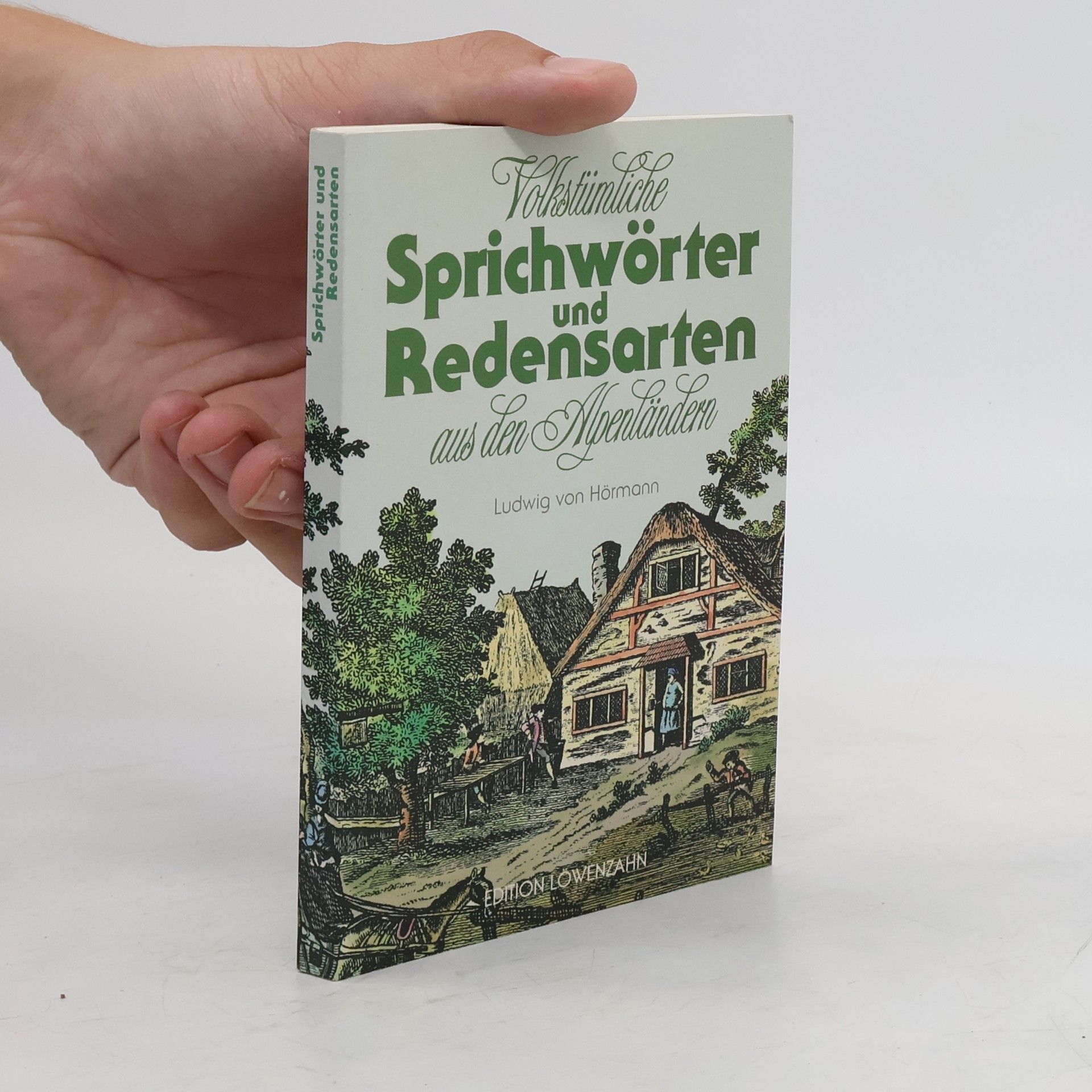 Ludwig Hörmann von Hörbach Volkstümliche Sprichwörter und Redensarten aus den Alpenländern