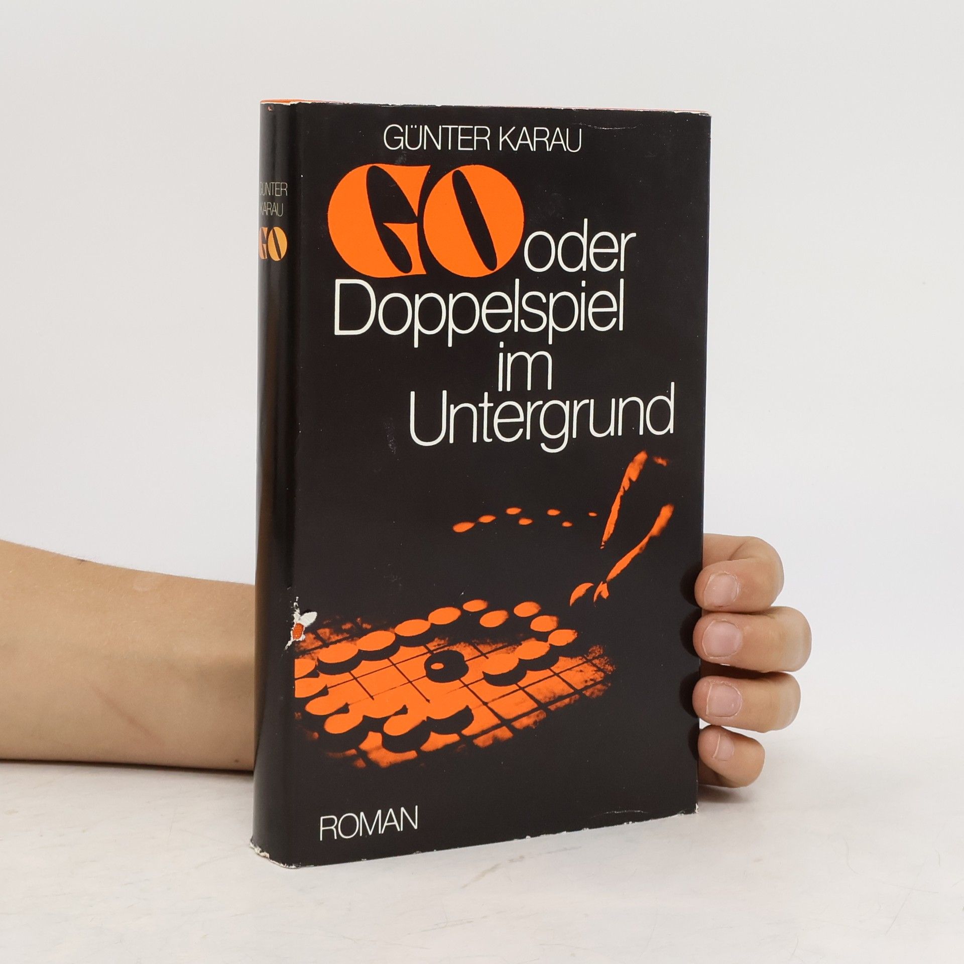 Günter Karau Go oder Doppelspiel im Untergrund
