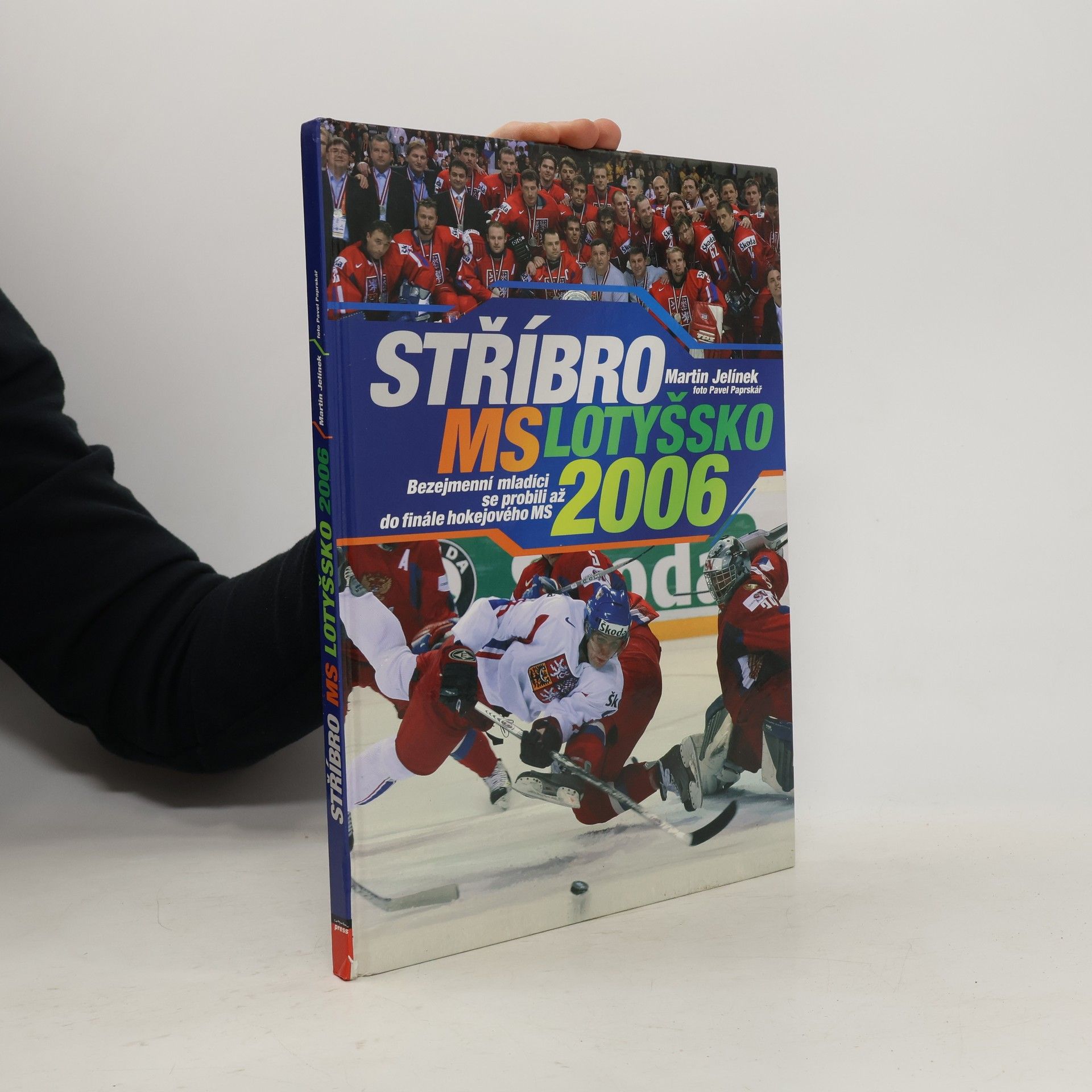 Michal Jelínek Stříbro MS Lotyšsko 2006 : Bezejmenní mladíci se probili až do finále hokejového MS