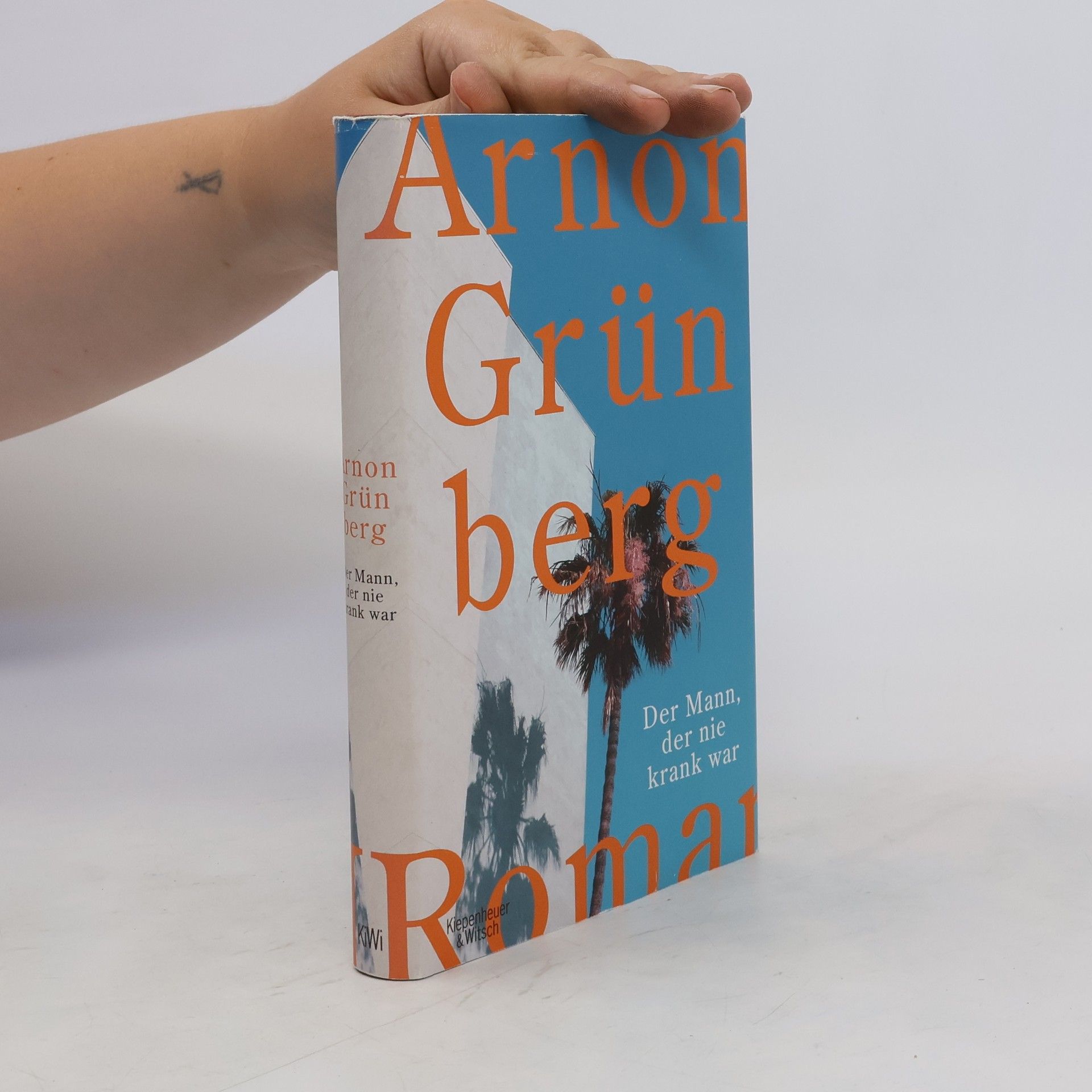 Arnon Grunberg Der Mann, der nie krank war