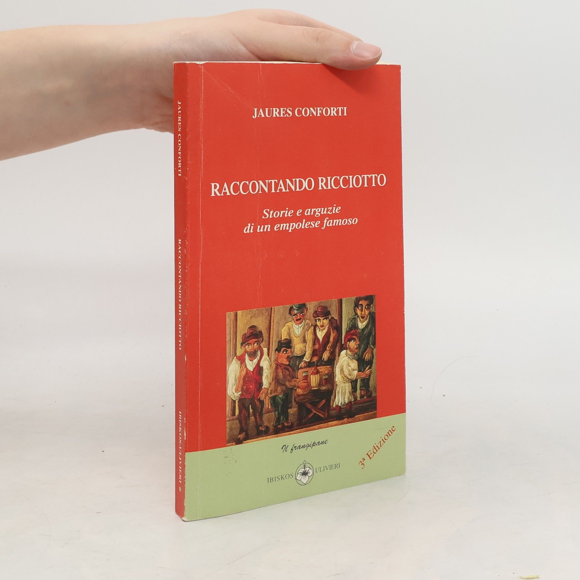 Jaures Conforti Raccontando Ricciotto. Storie e arguzie di un empolese famoso
