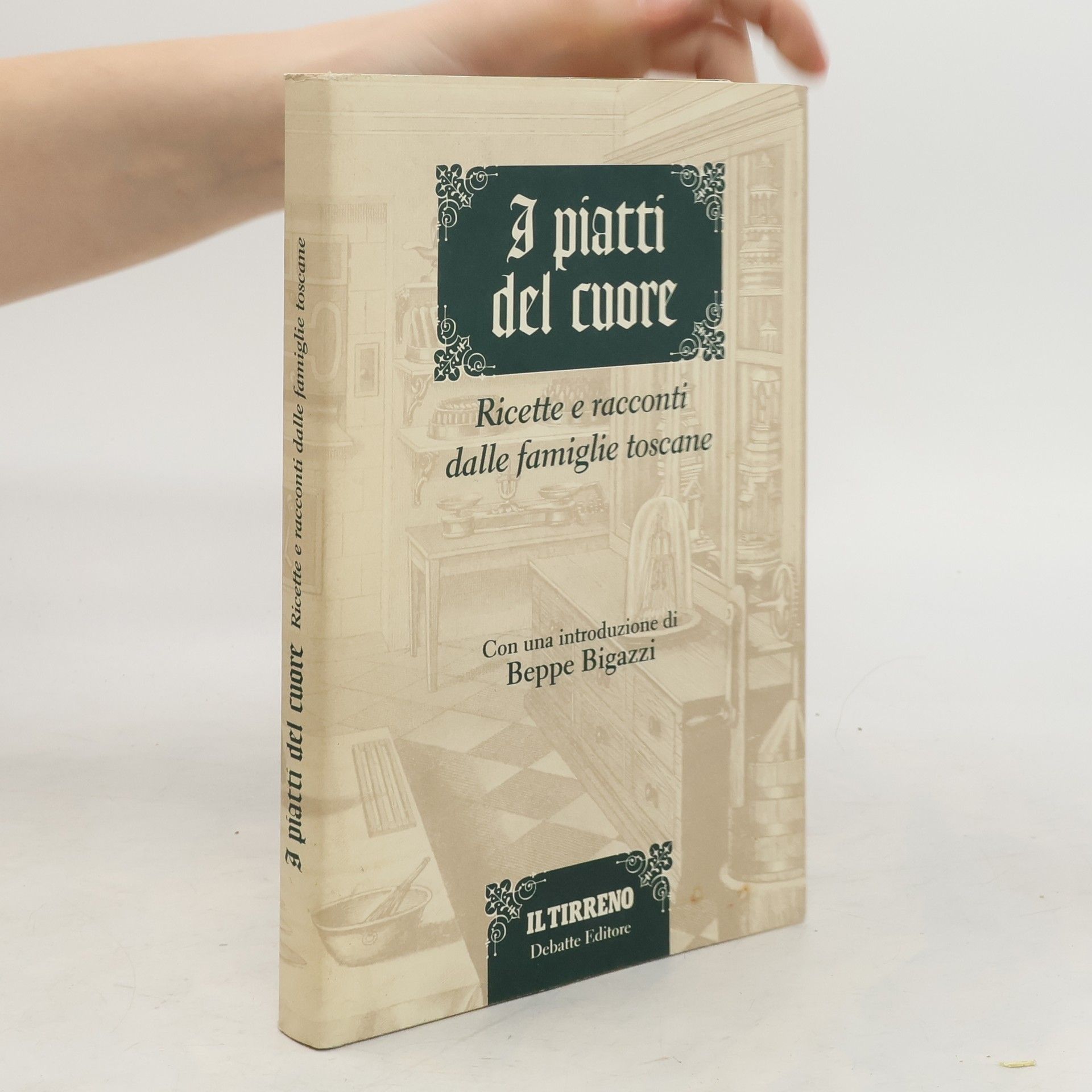 Beppe Bigazzi I piatti del cuore. Ricette e racconti dalle famiglie toscane