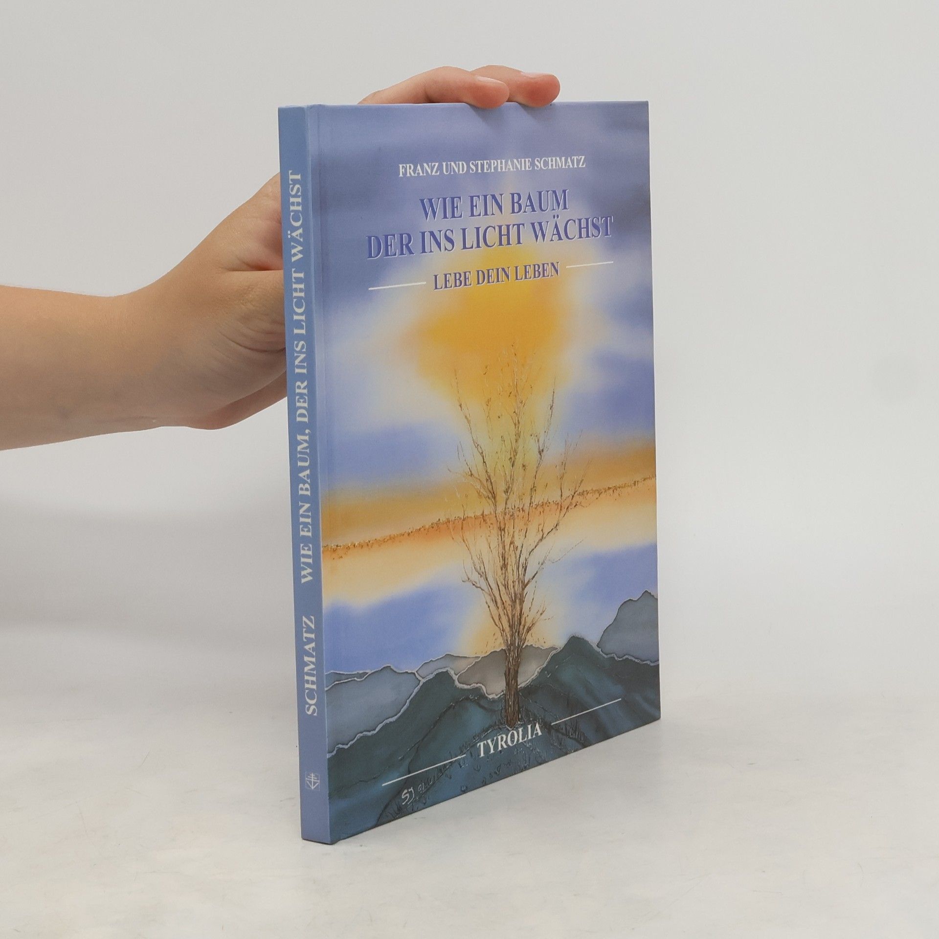 Franz Schmatz Wie ein Baum, der ins Licht wächst