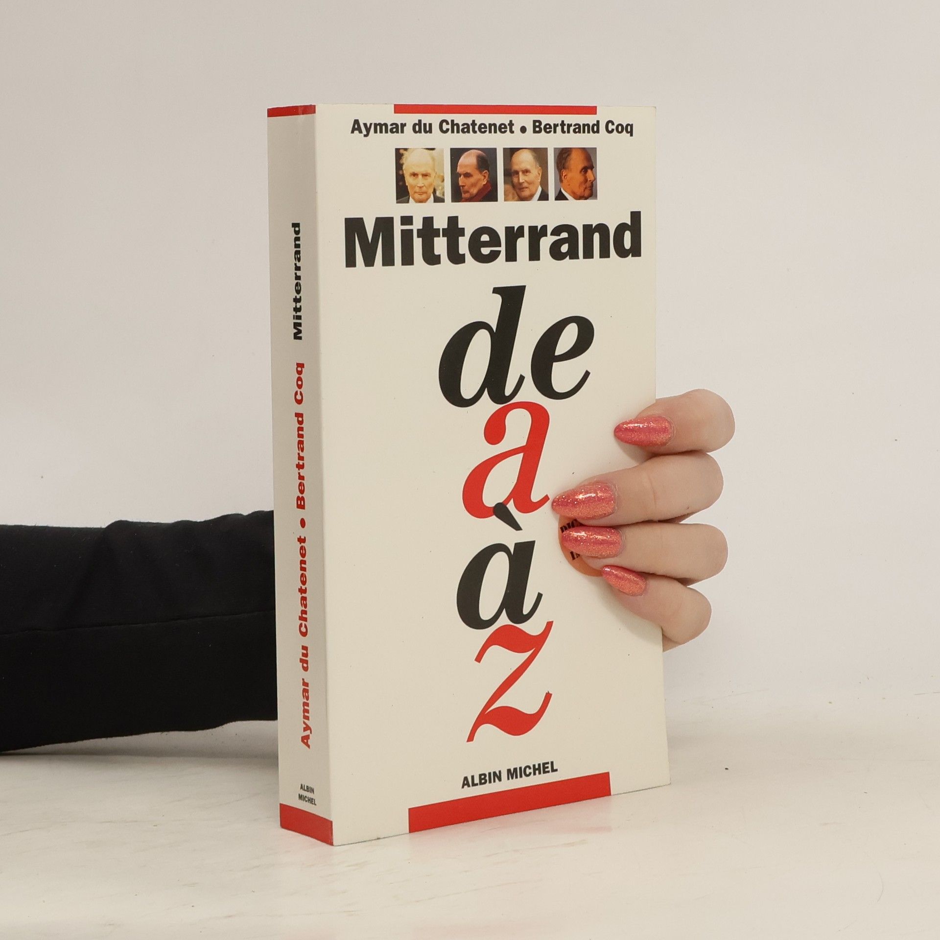 Aymar Du Chatenet Mitterrand de A à Z