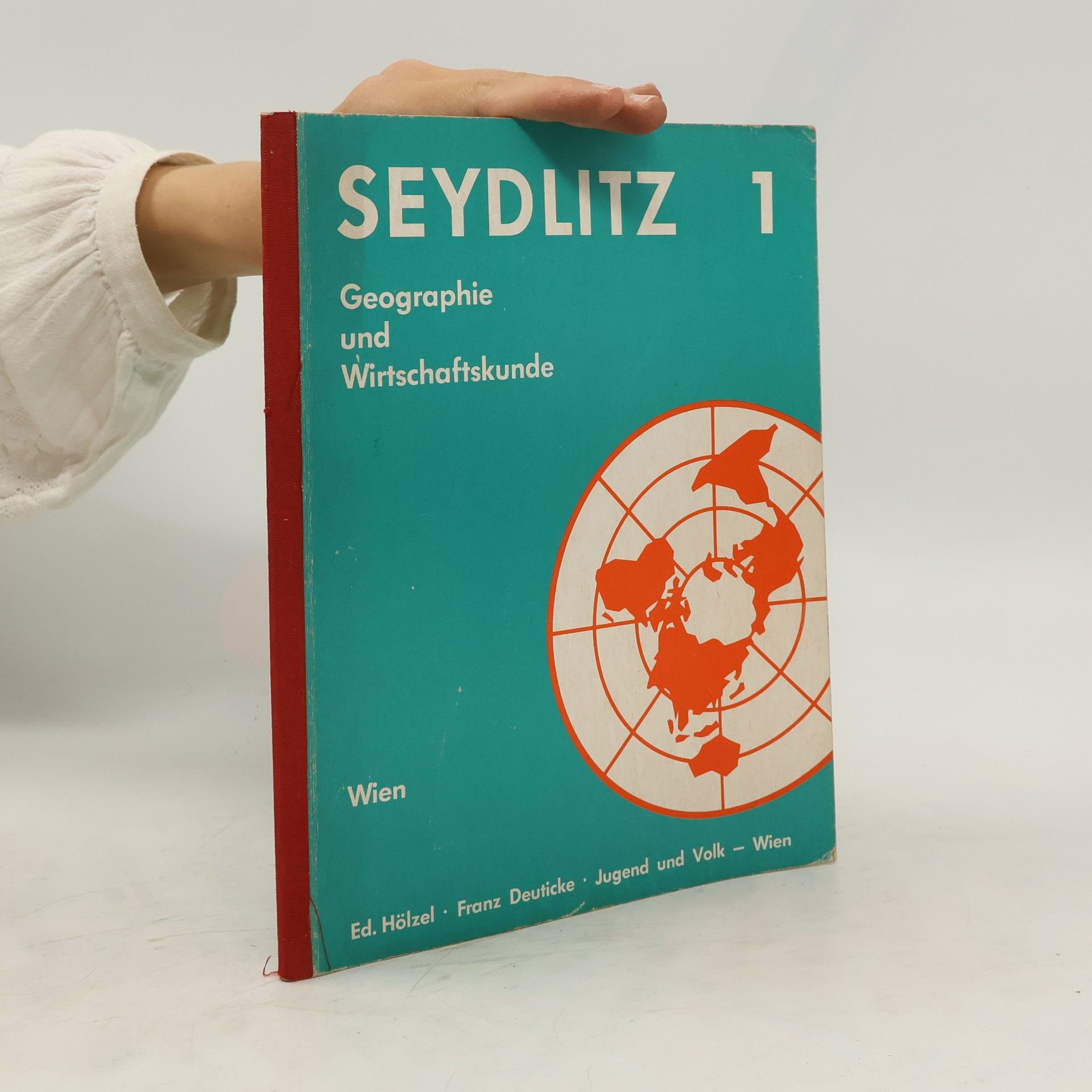 Leopold G. Scheidl Seydlitz - Lehrbuch der Geographie und Wirtschaftskunde 1. Wien