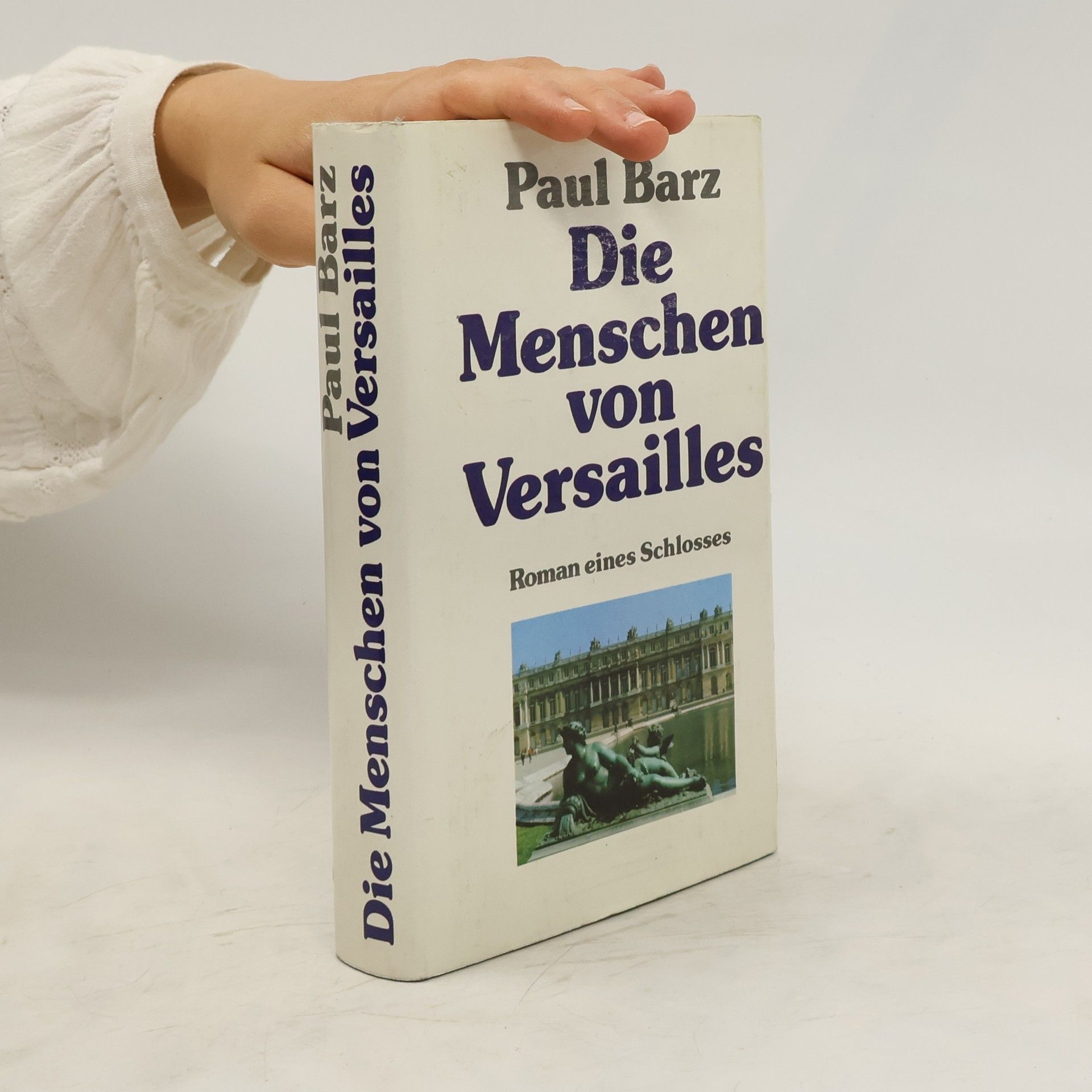 Paul Barz Die Menschen von Versailles