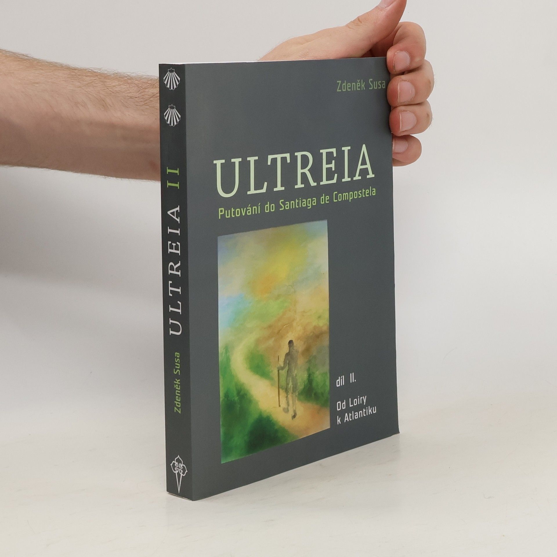 Zdeněk Susa Ultreia. Putování do Santiaga de Compostela. Díl II., Od Loiry k Atlantiku