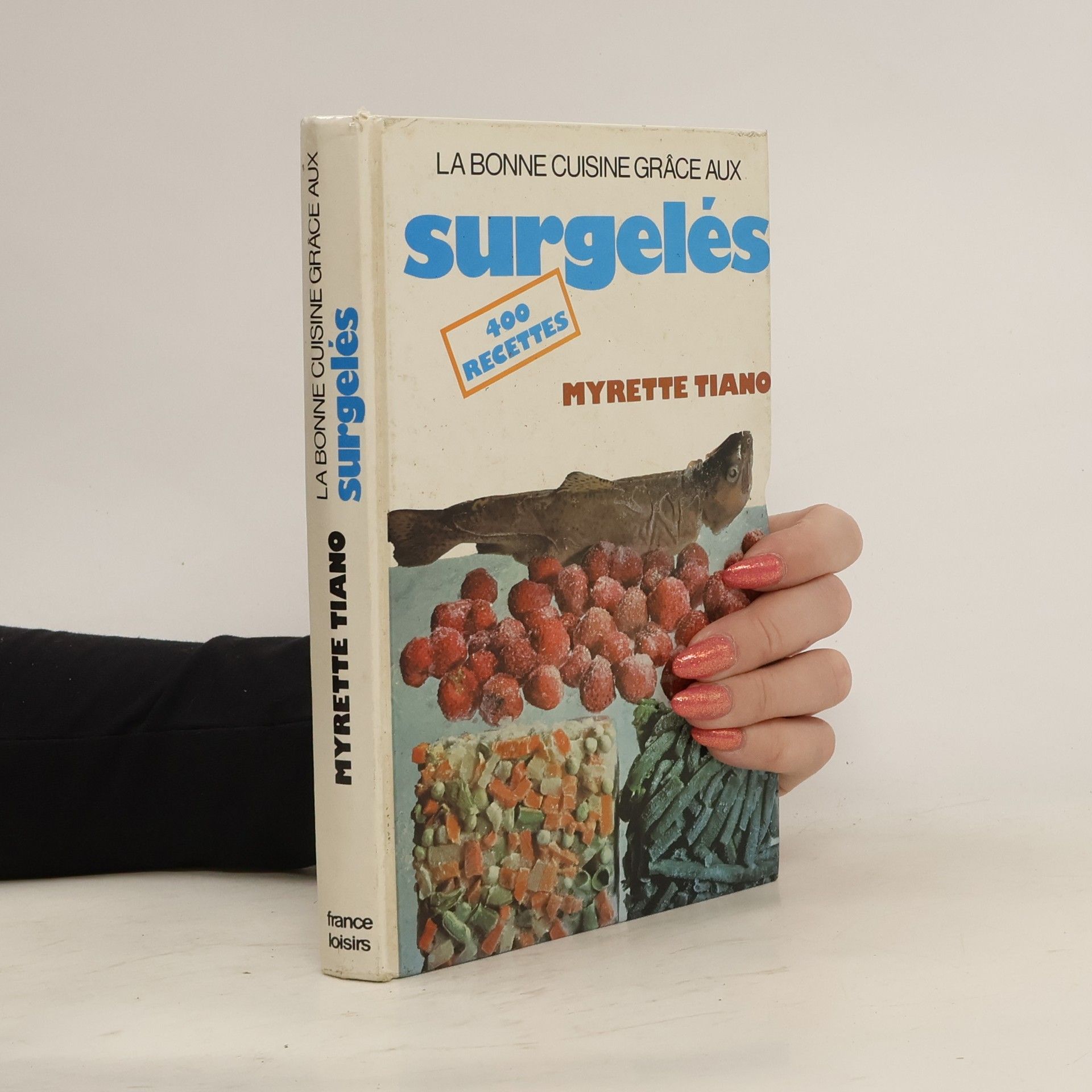 Myrette Tiano La bonne cuisine grâce aux surgelés