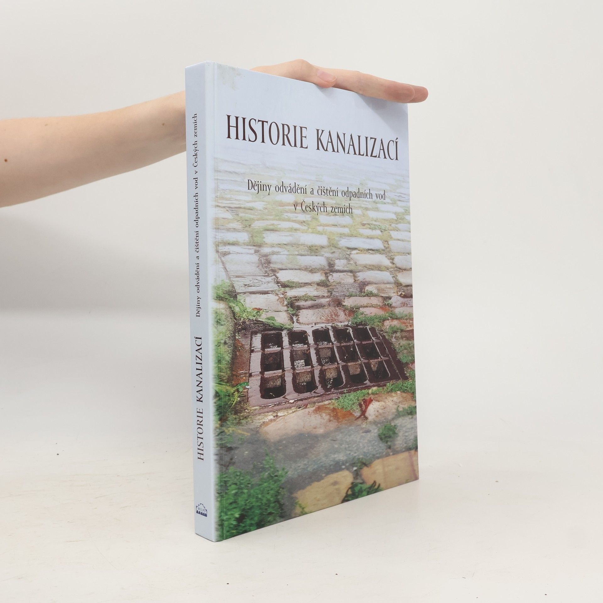 Dagmar Broncová Historie kanalizací. Dějiny odvádění a čištění odpadních vod v Českých zemích