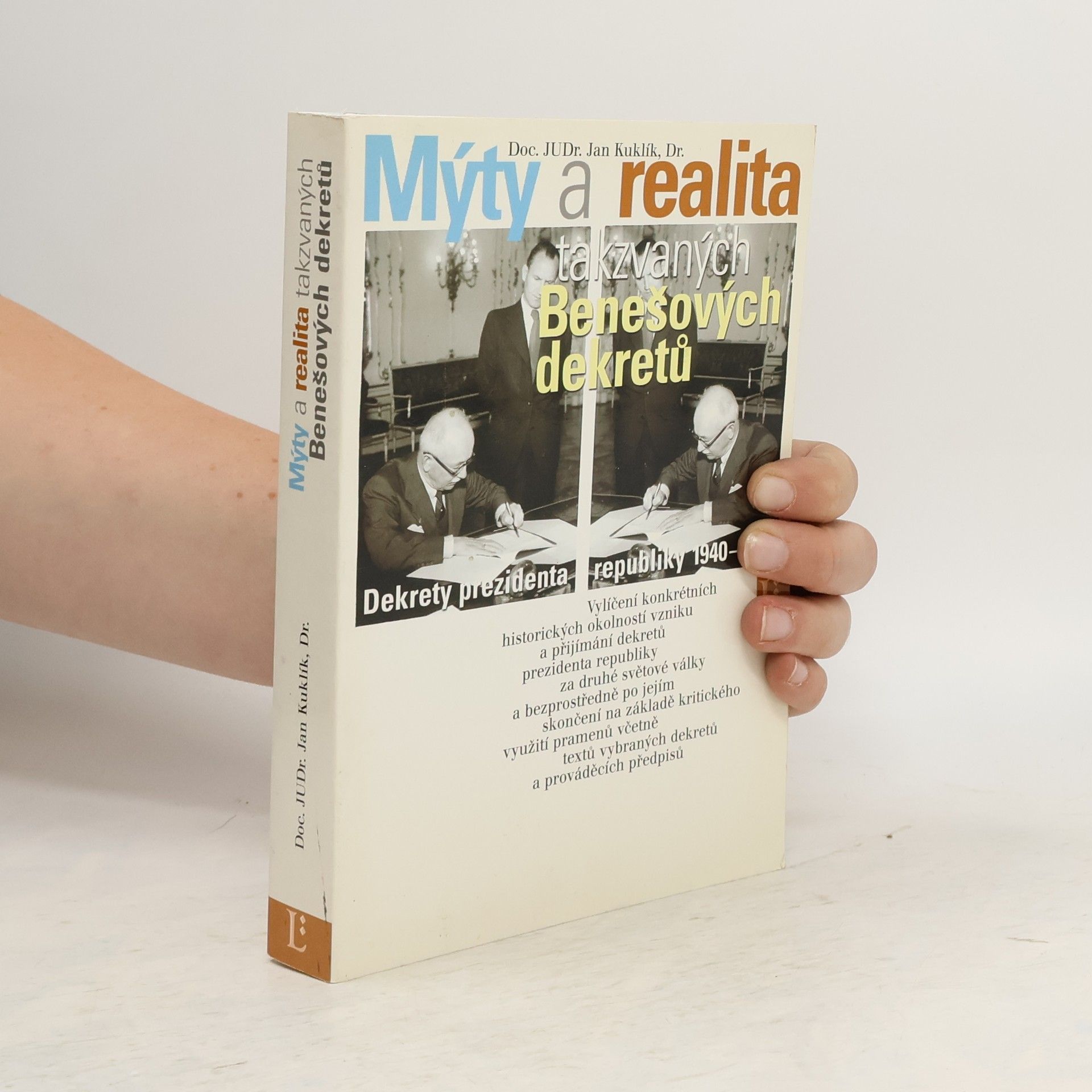 Jan Kuklík Mýty a realita takzvaných Benešových dekretů
