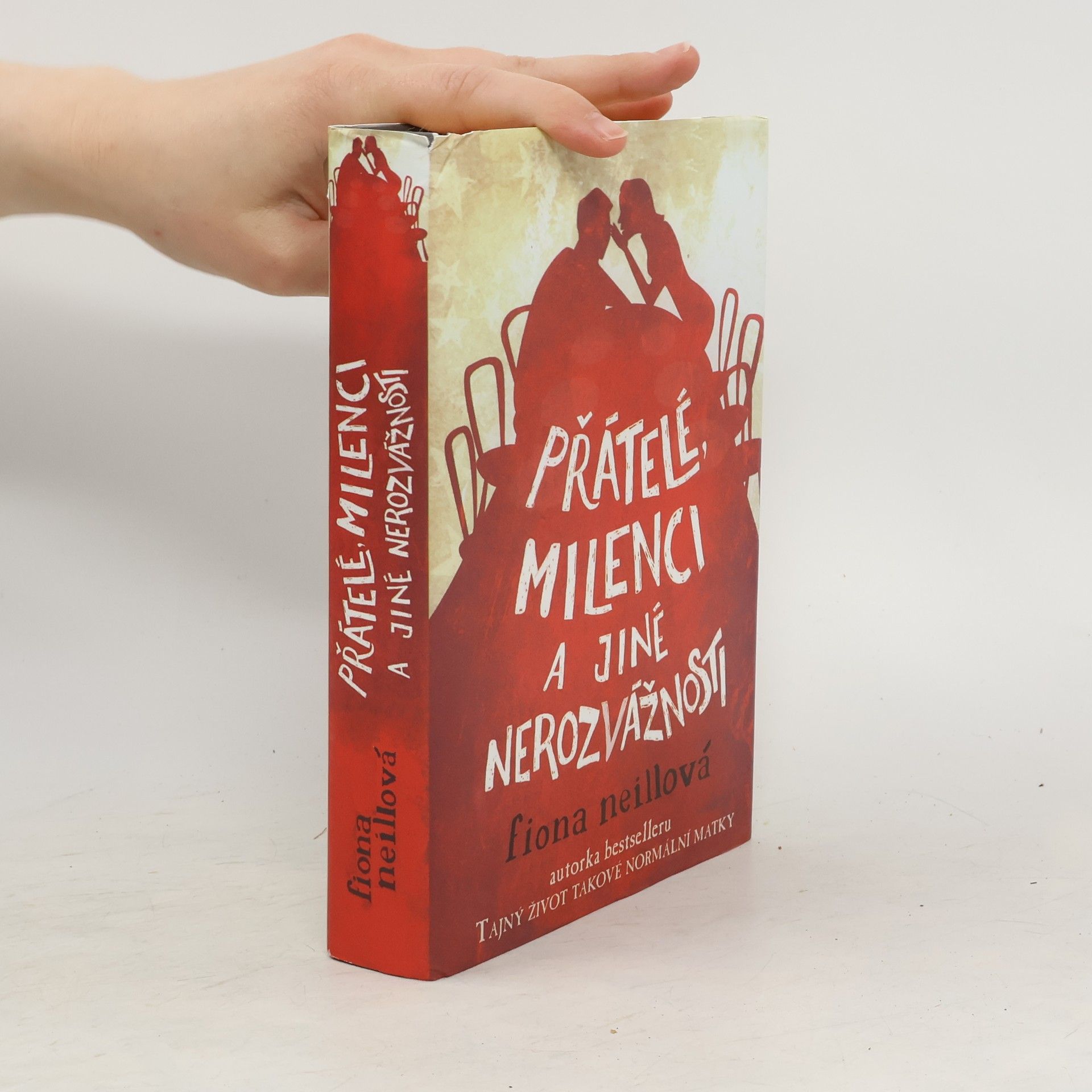 Fiona Neill Přátelé, milenci a jiné nerozvážnosti