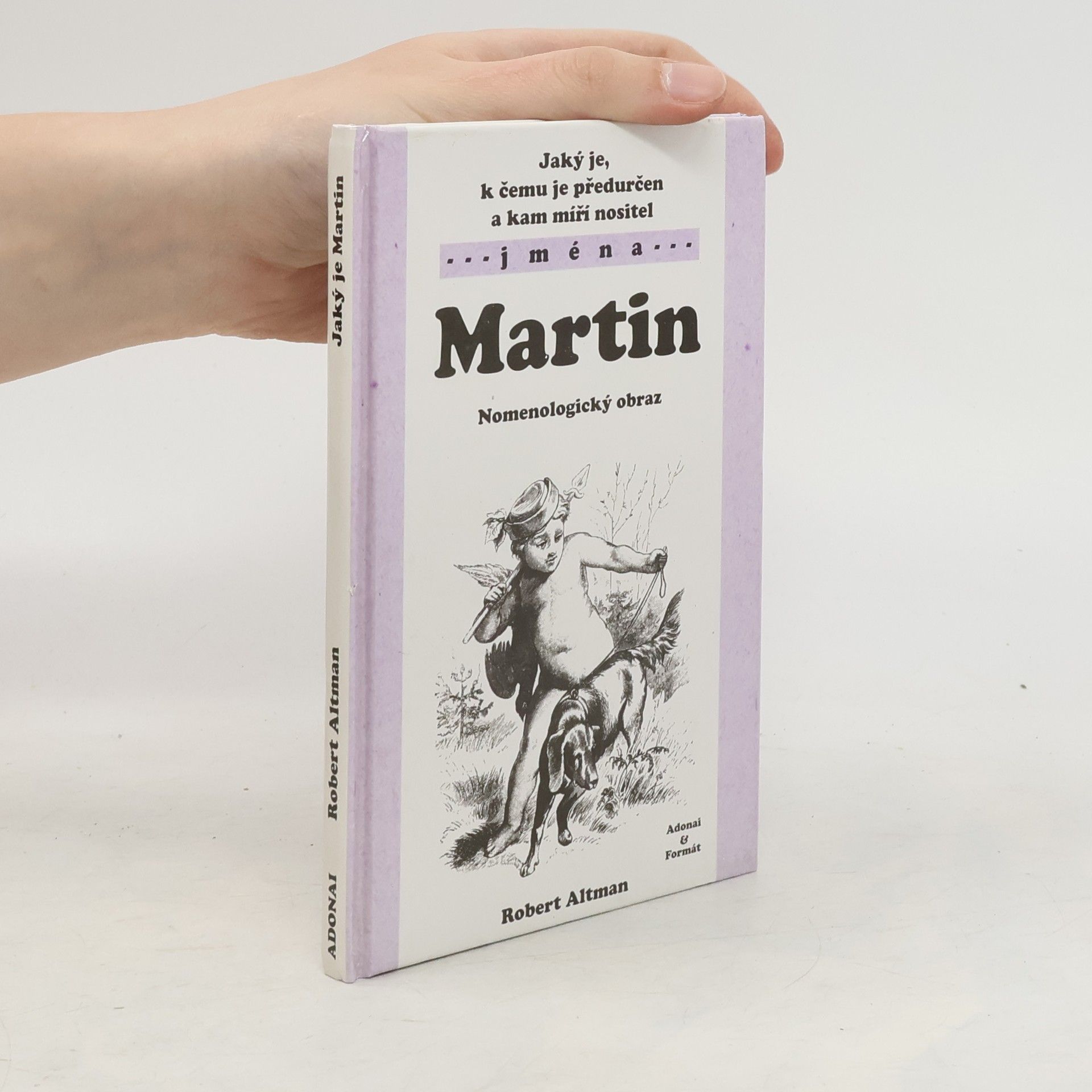 Robert Altman Jaký je, k čemu je předurčen a kam míří nositel jména Martin : nomenologický obraz