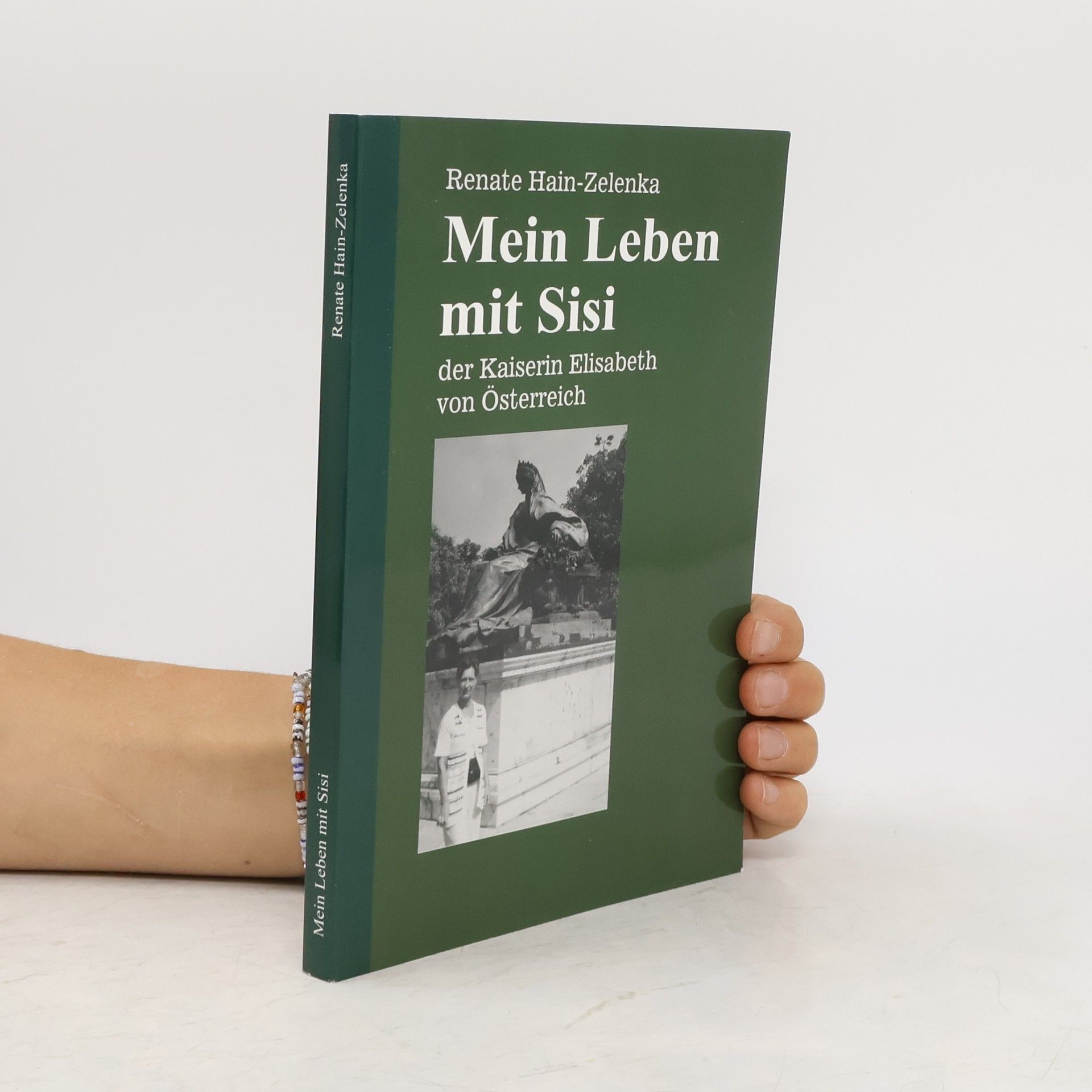 Renate Hain-Zelenka Mein Leben mit Sisi. der Kaiserin Elisabeth von Österreich