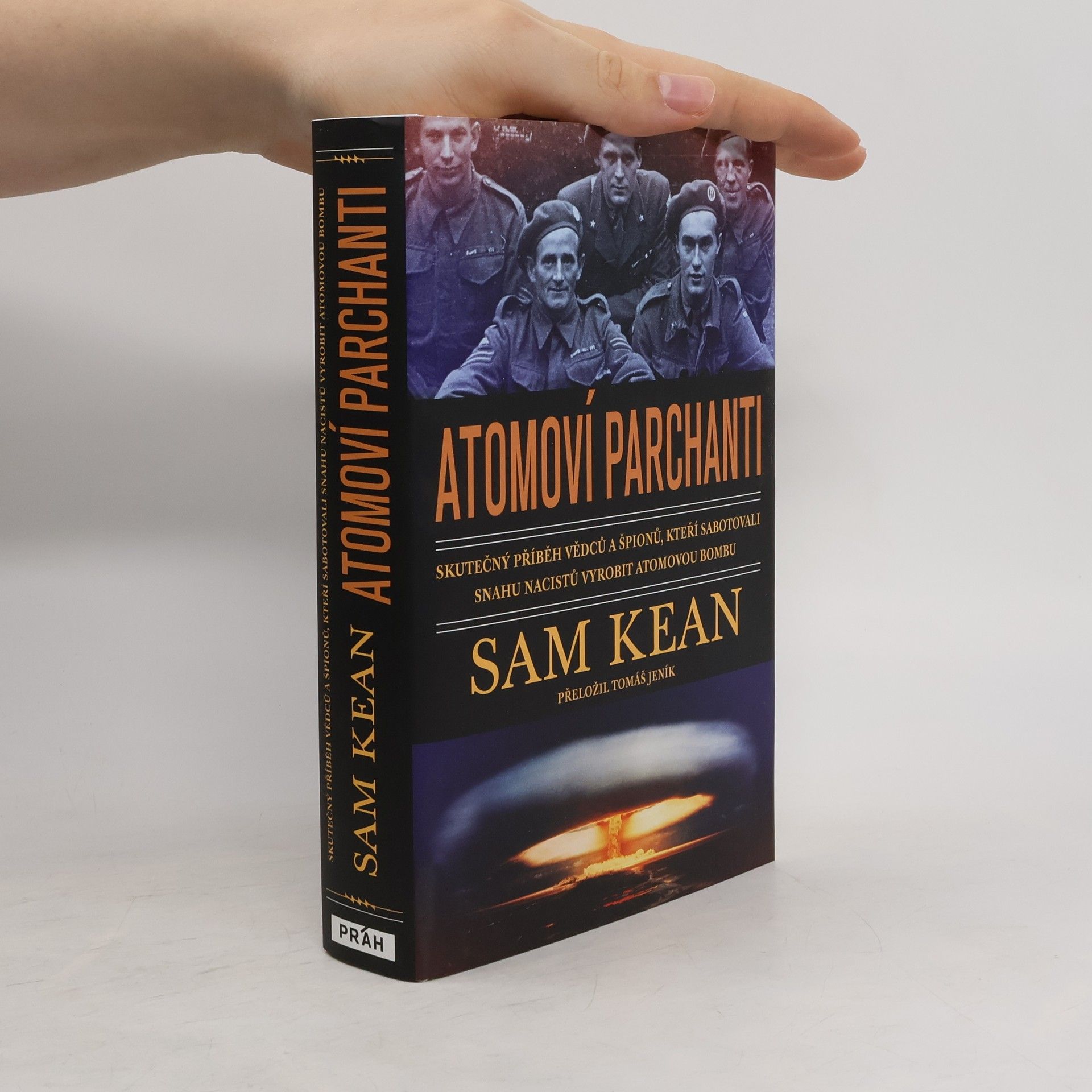 Sam Kean Atomoví parchanti : skutečný příběh vědců a špionů, kteří sabotovali snahu nacistů vyrobit atomovou bombu