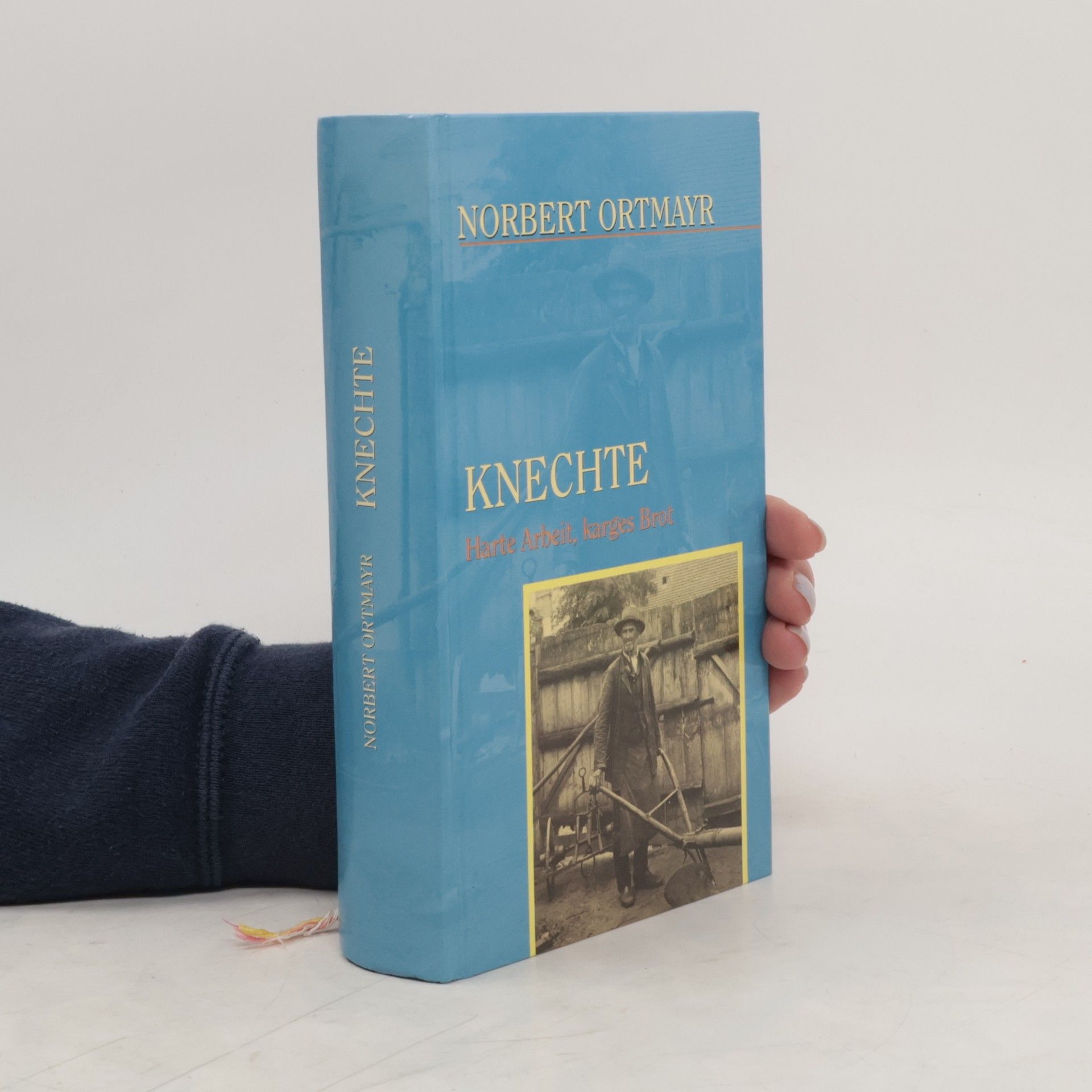 Norbert Ortmayr Knechte Harte Arbeit, karges Brot