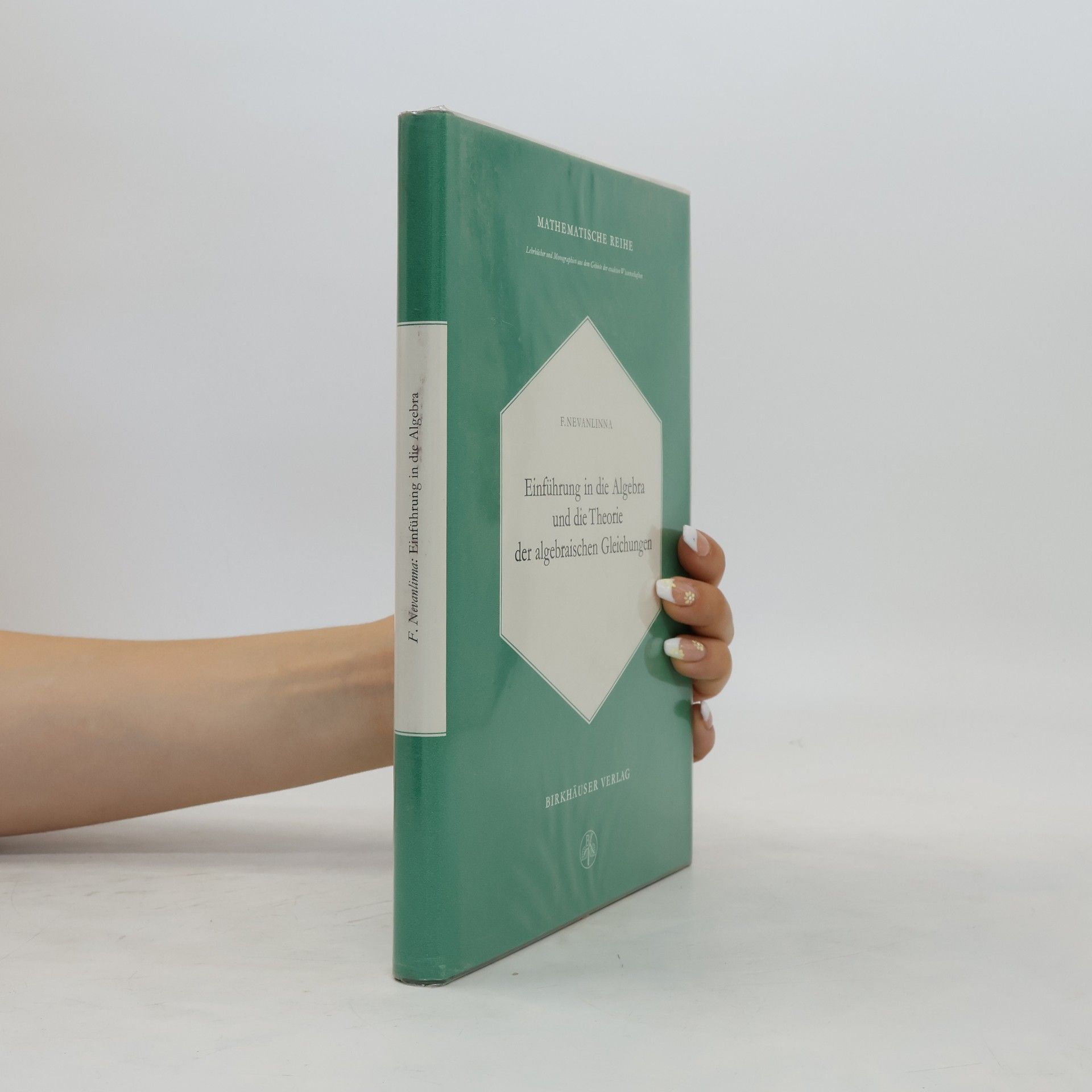 F. Nevanlinna Einführung in die Algebra und die Theorie der algebraischen Gleichungen