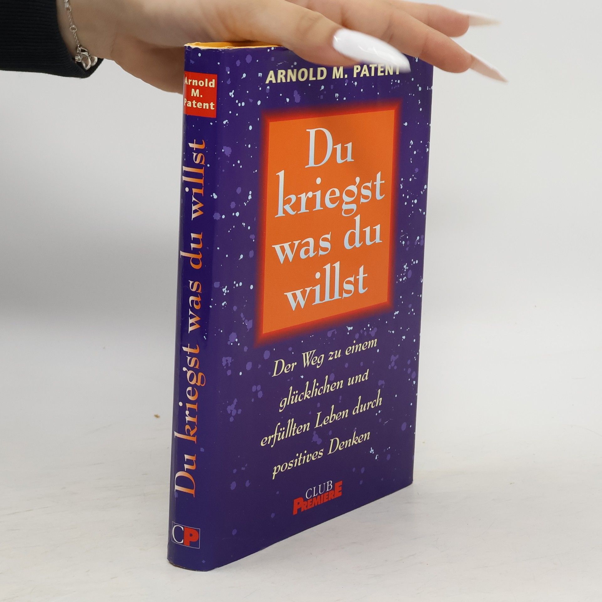 Arnold M. Patent Du kriegst was du willst