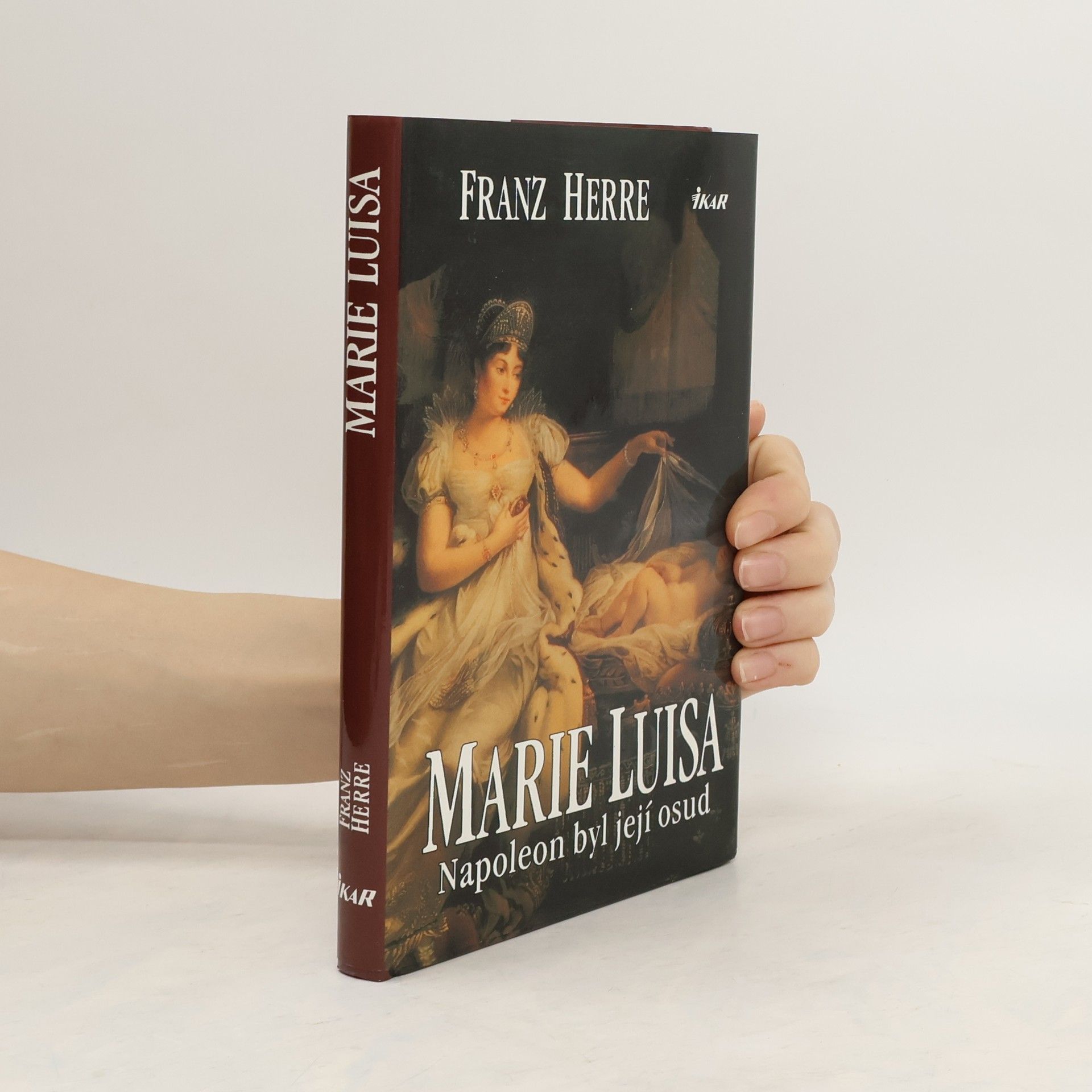 Franz Herre Marie Luisa. Napoleon byl její osud