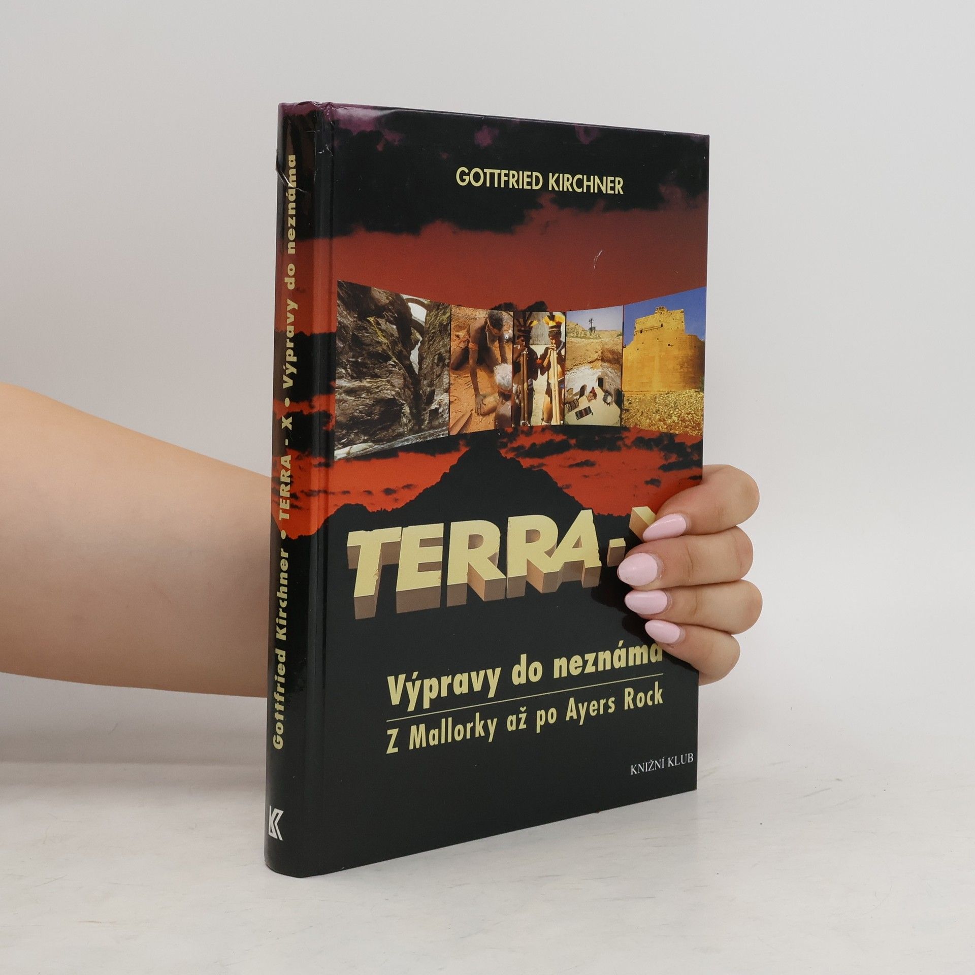 Gottfried Kirchner Terra-X. Výpravy do neznáma. Z Mallorky až po Ayers Rock