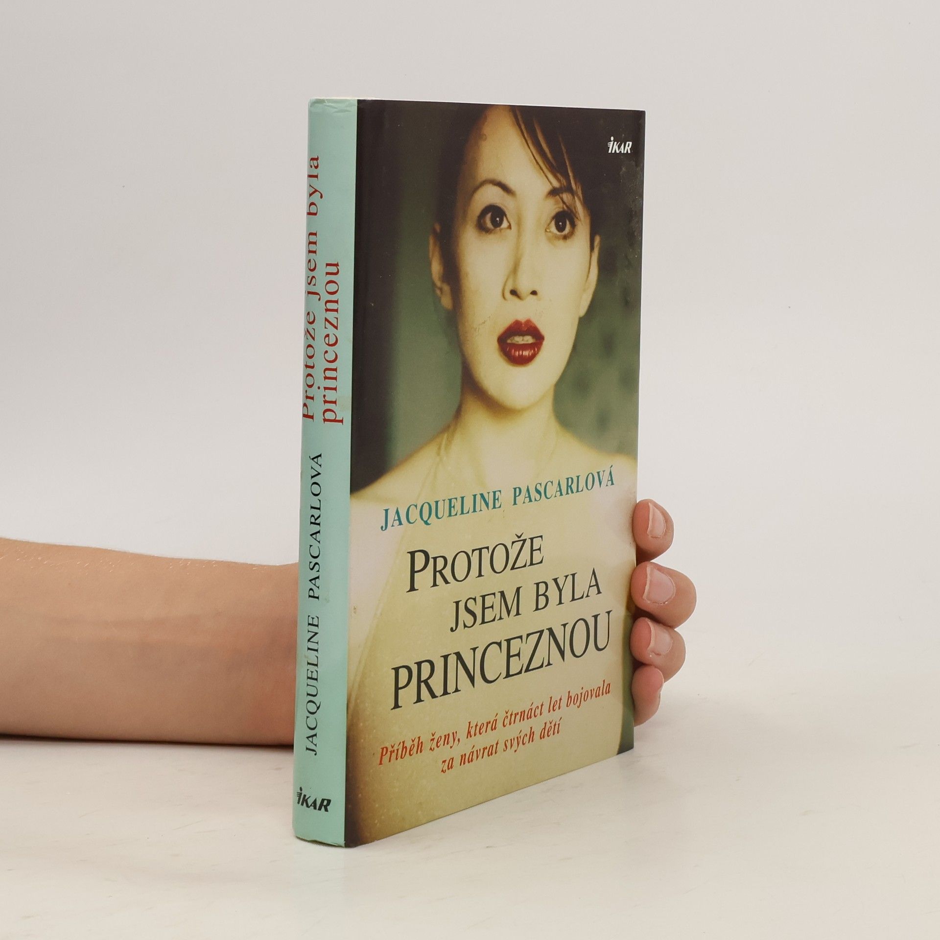 Jacqueline Pascarl Protože jsem byla princeznou: Příběh ženy, která čtrnáct let bojovala za návrat svých dětí