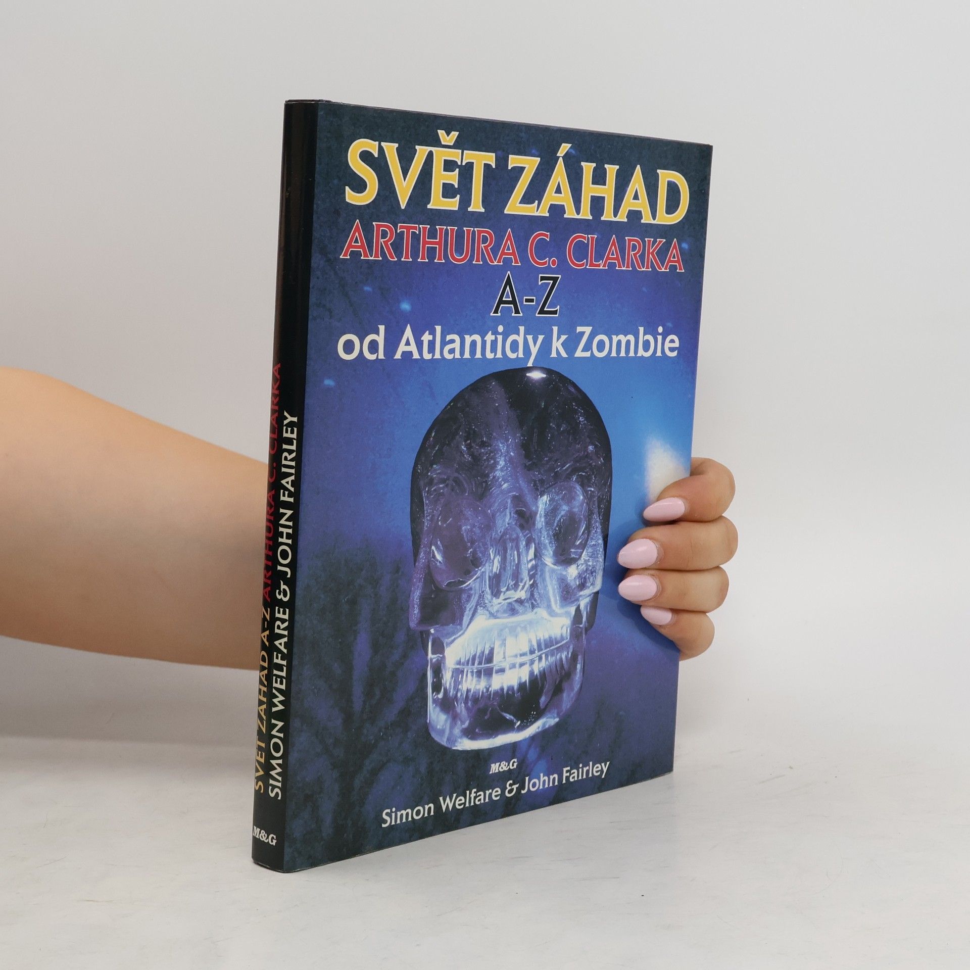 Simon Welfare Svět záhad Arthura C. Clarka A-Z. Od Atlantidy k Zombie