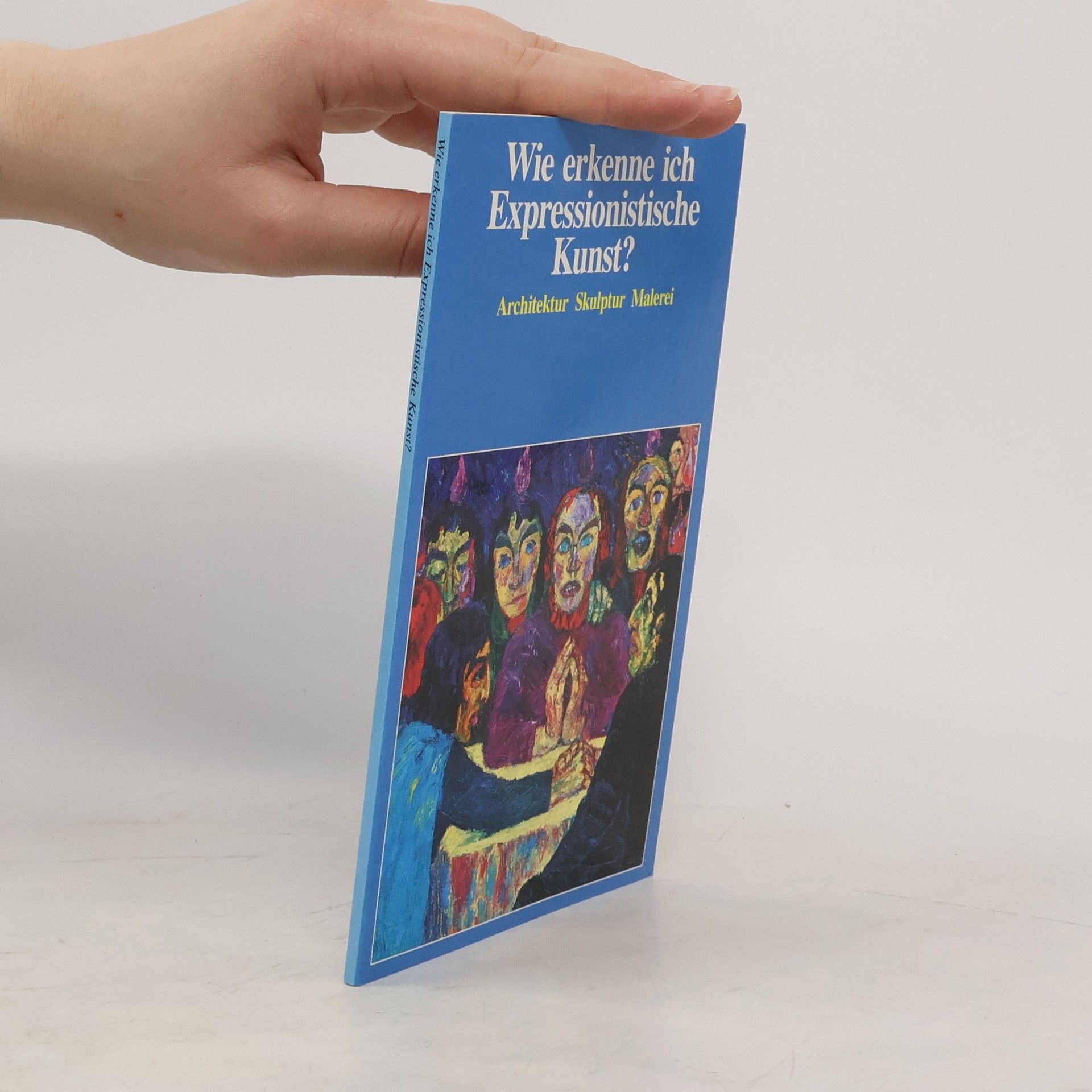 Autorenkollektiv Wie erkenne ich Expressionistische Kunst?