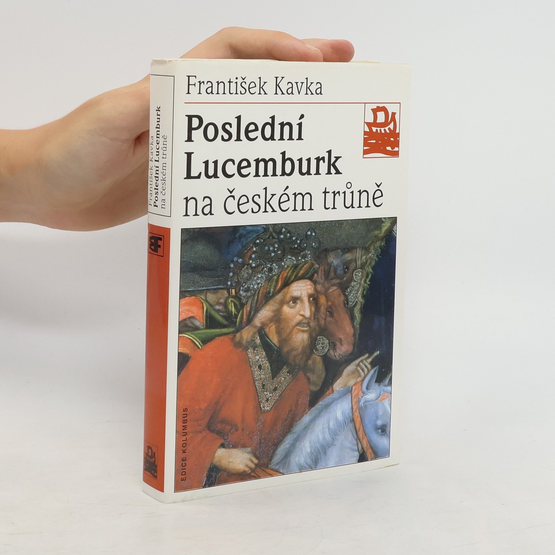 František Kavka Poslední Lucemburk na českém trůně