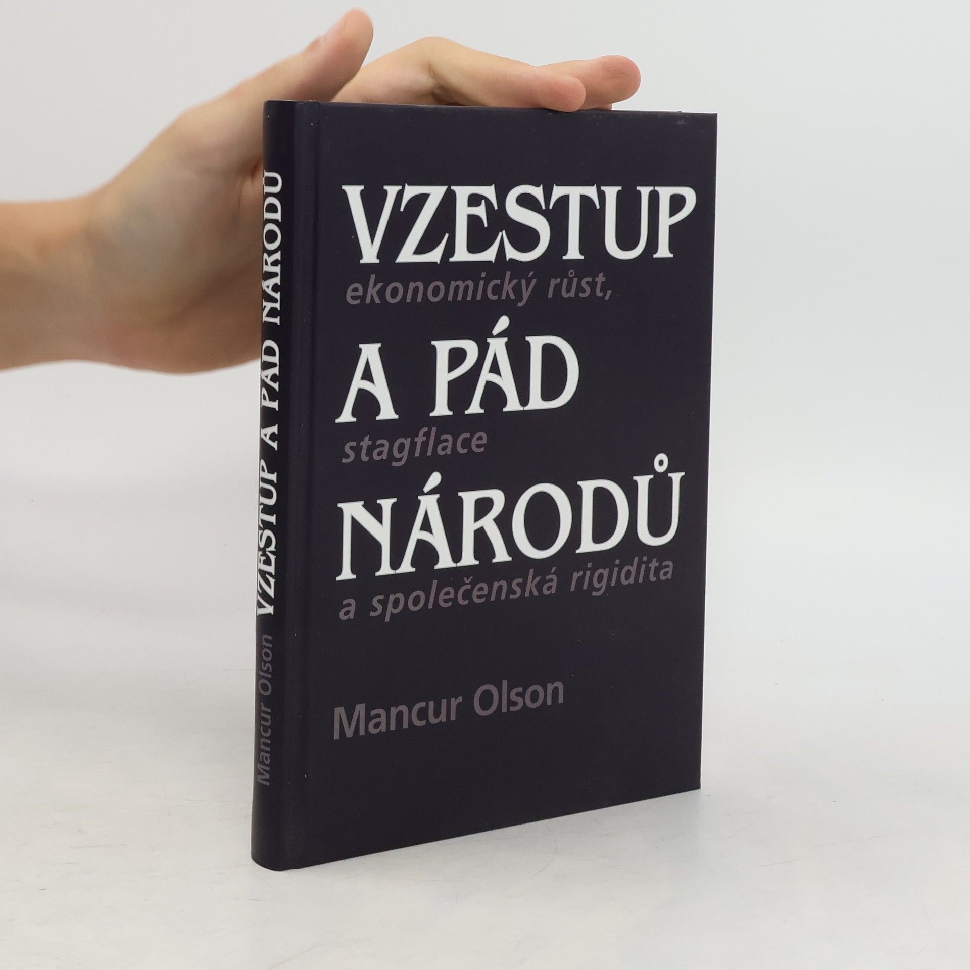 Mancur Olson Vzestup a pád národů. Ekonomický růst, stagflace a společenská rigidita