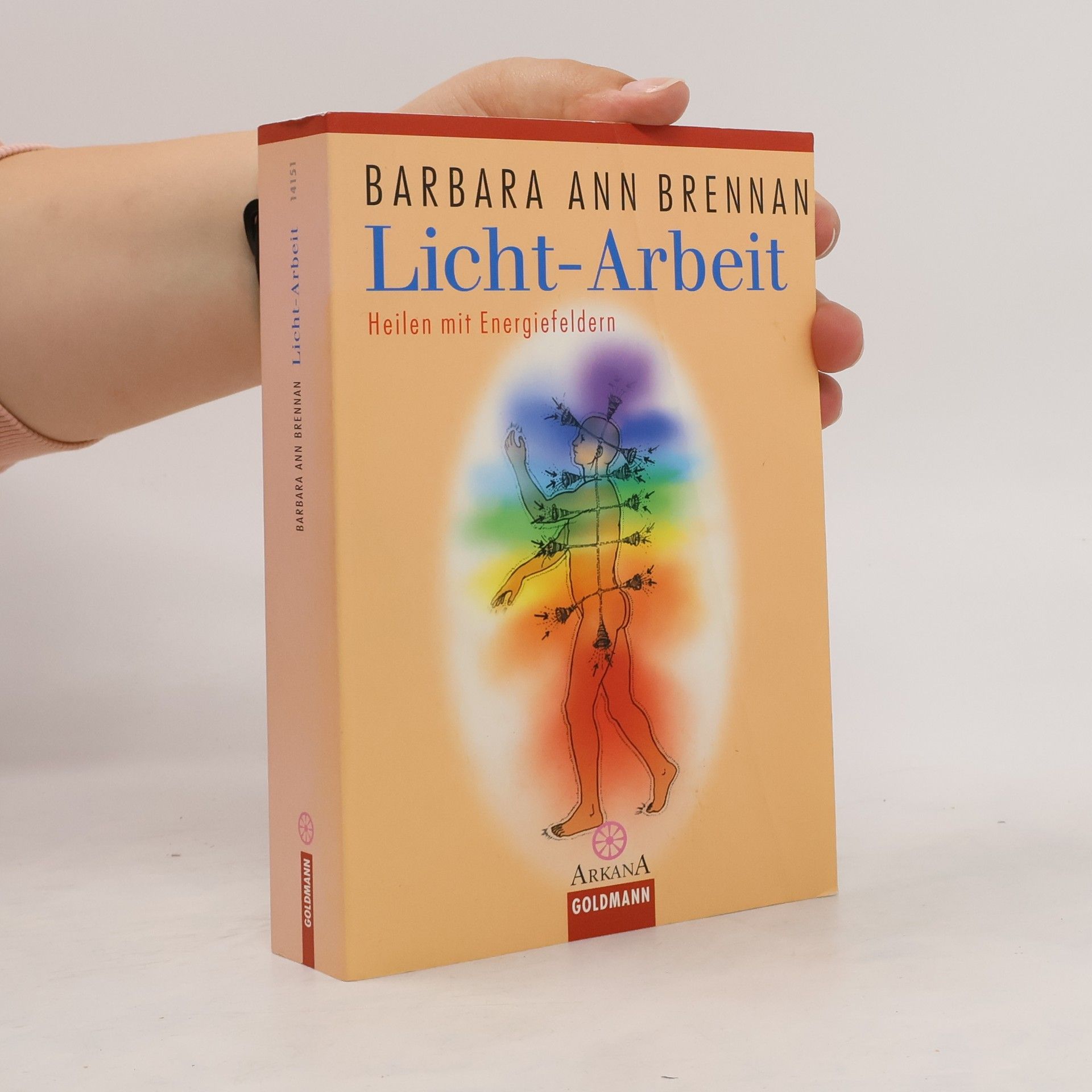 Barbara Brennan Licht-Arbeit: Heilen mit Energiefeldern