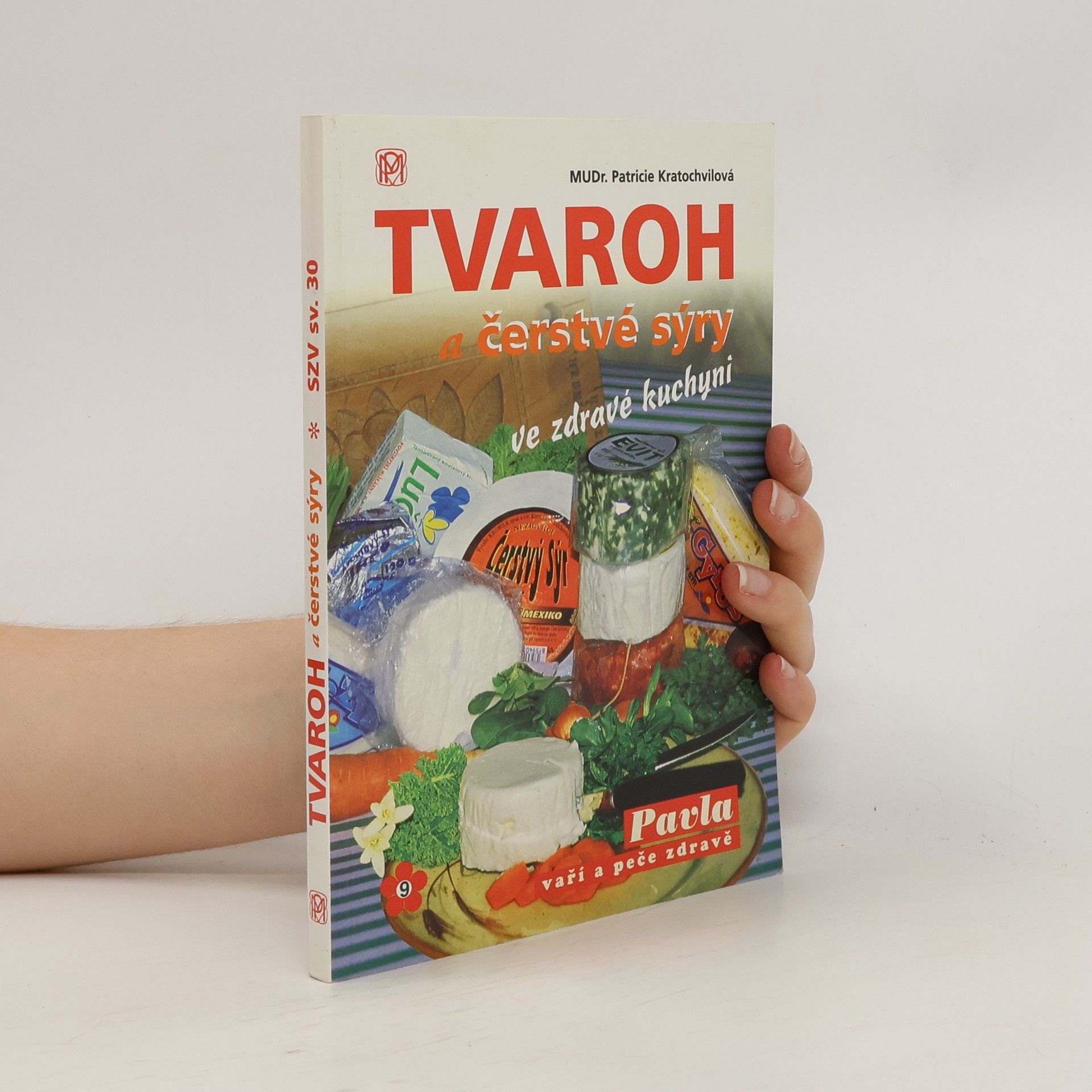 Patricie Kratochvilová Tvaroh a čerstvé sýry ve zdravé kuchyni