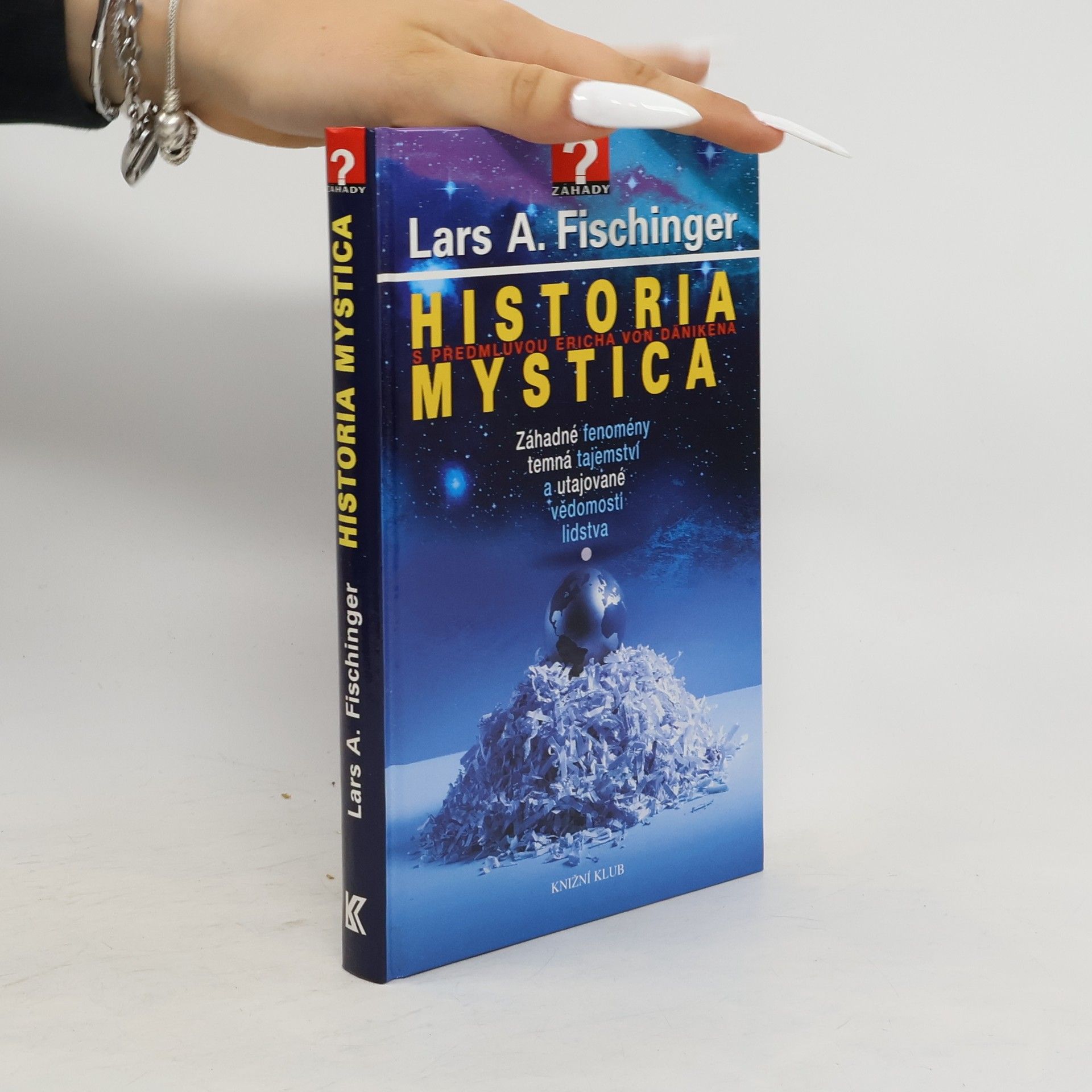 Lars A. Fischinger Historia mystica. Záhadné fenomény, temná tajemství a utajované vědomosti lidstva