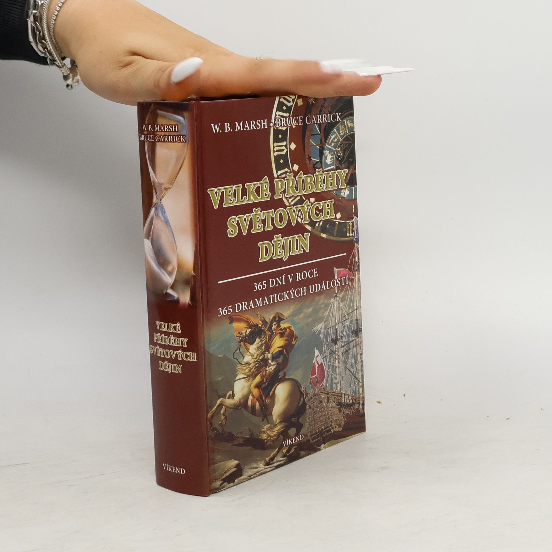 William B. Marsh Velké příběhy světových dějin. 365 dní v roce. 365 dramatických událostí