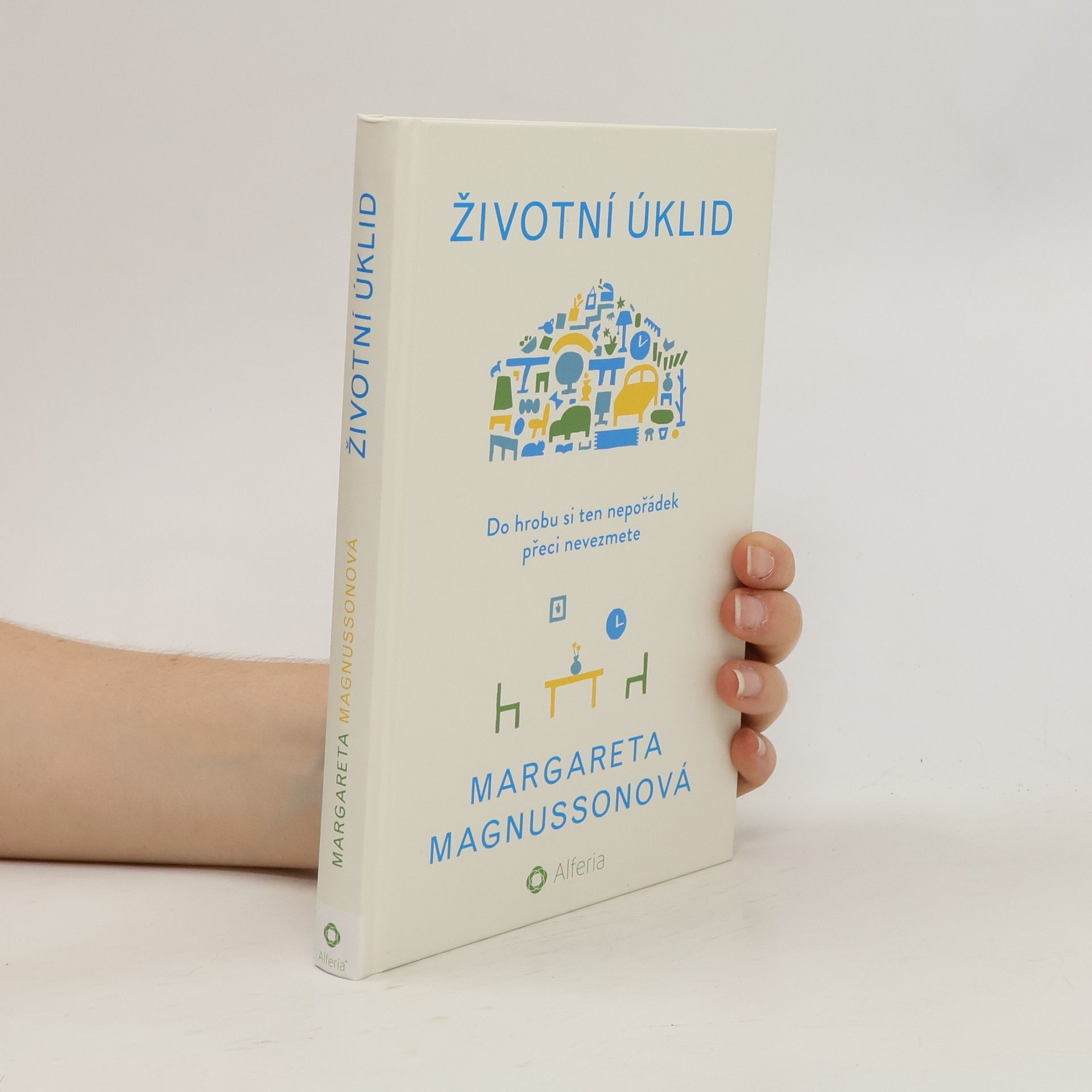 Margareta Magnusson Životní úklid. Do hrobu si ten nepořádek přeci nevezmete