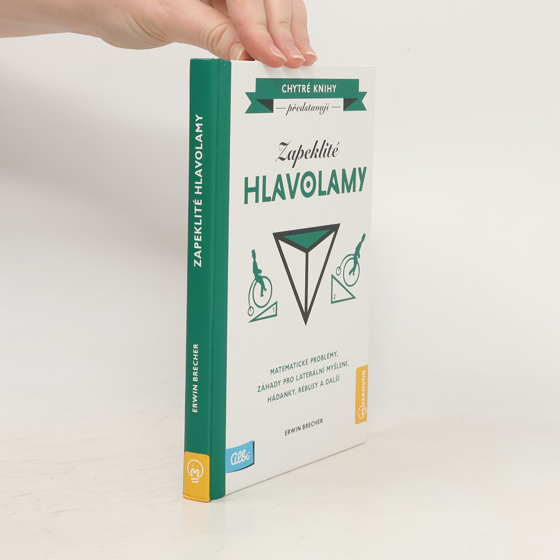 Erwin Brecher Zapeklité hlavolamy. Matematické problémy, záhady pro laterální myšlení, hádanky, rébusy a další