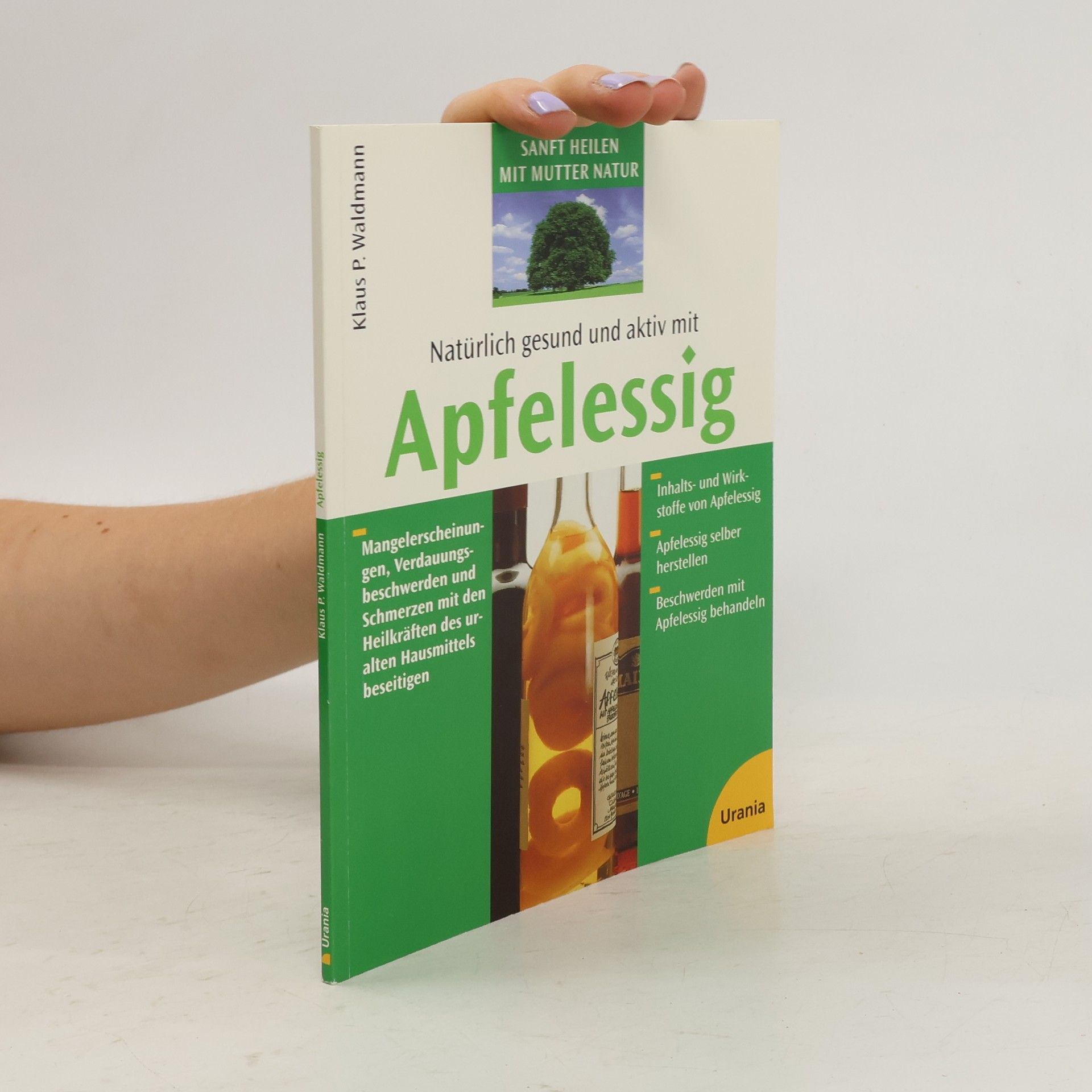 Klaus P. Waldmann Natürlich gesund und aktiv mit Apfelessig