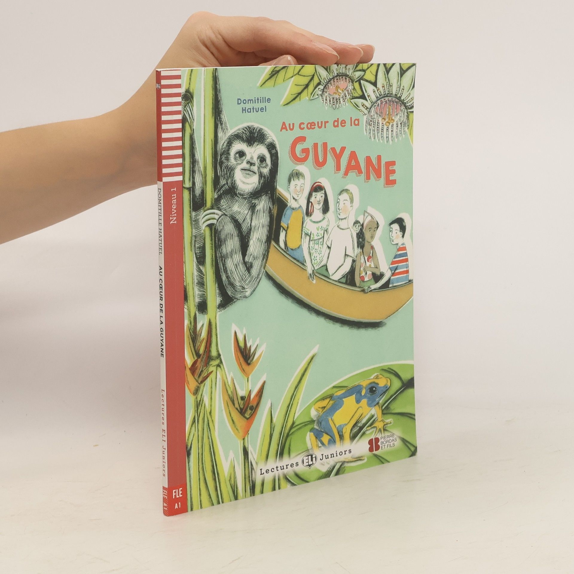 Domitille Hatuel Lectures ELI Juniors 1/A1: Au coeur de la guyane + Downloadable multimedia