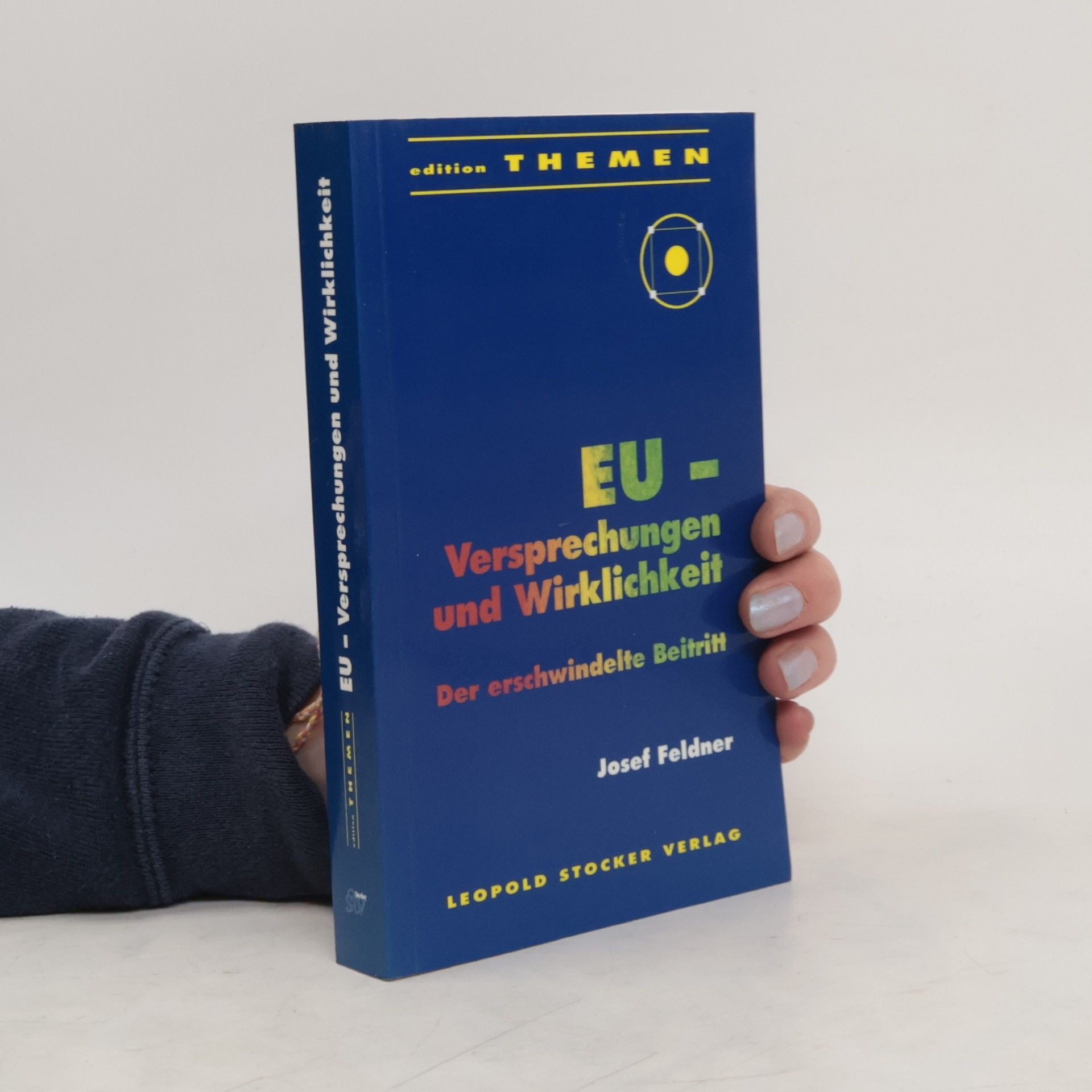 Josef Feldner EU - Versprechungen und Wirklichkeit