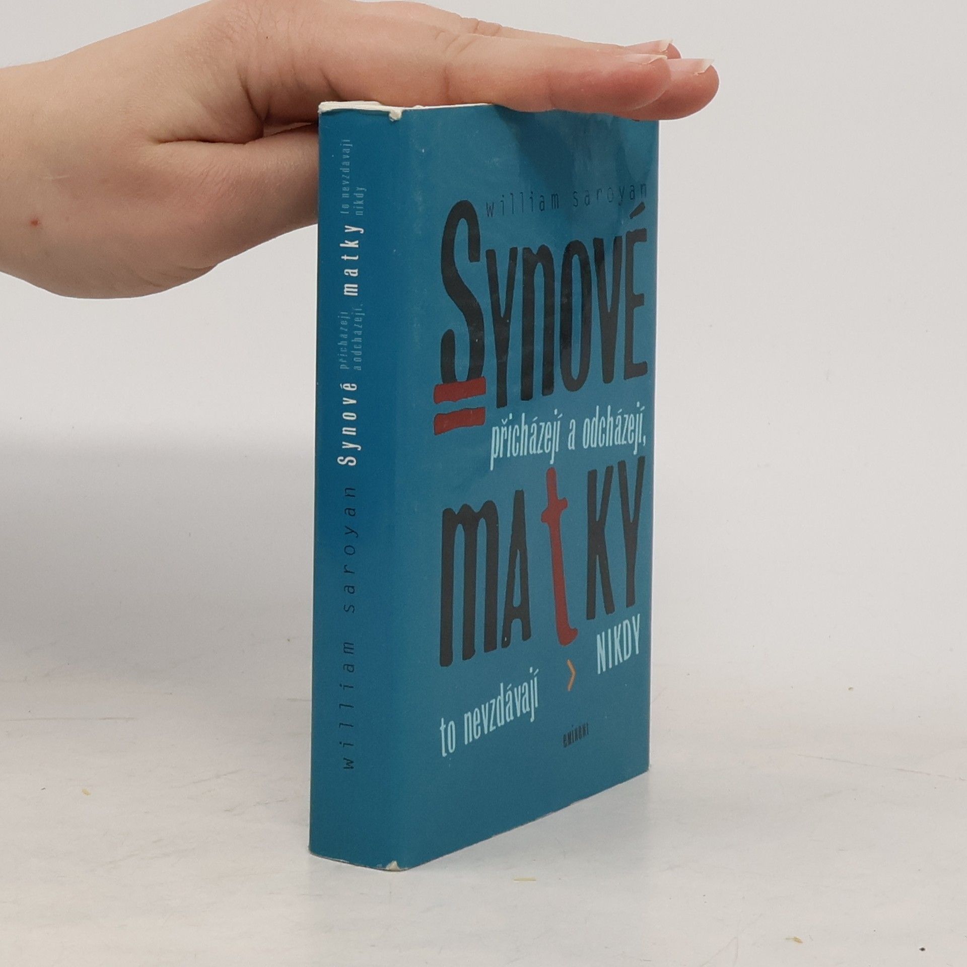 William Saroyan Synové přicházejí a odcházejí, matky to nevzdávají nikdy