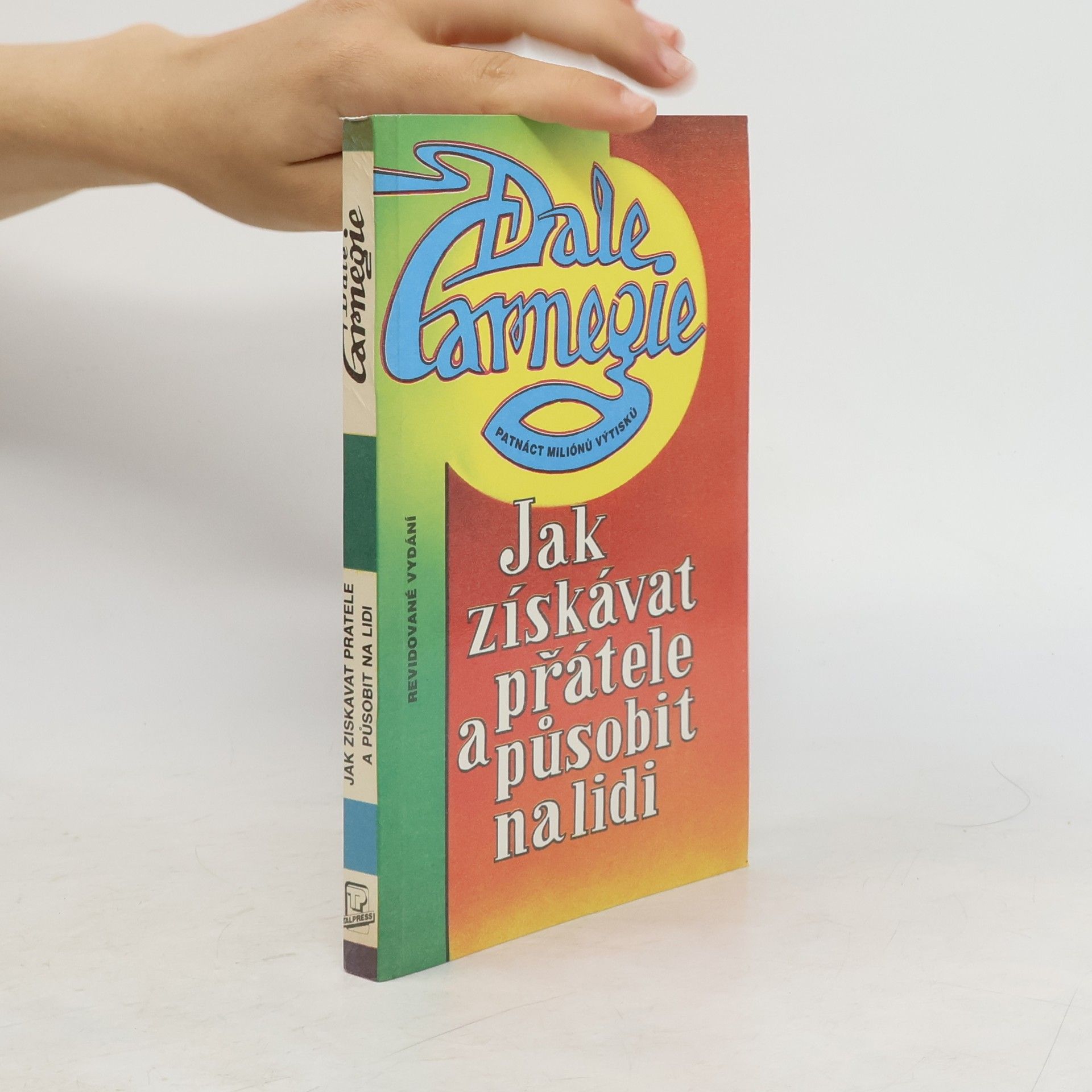 Dale Carnegie Jak získávat přátele a působit na lidi