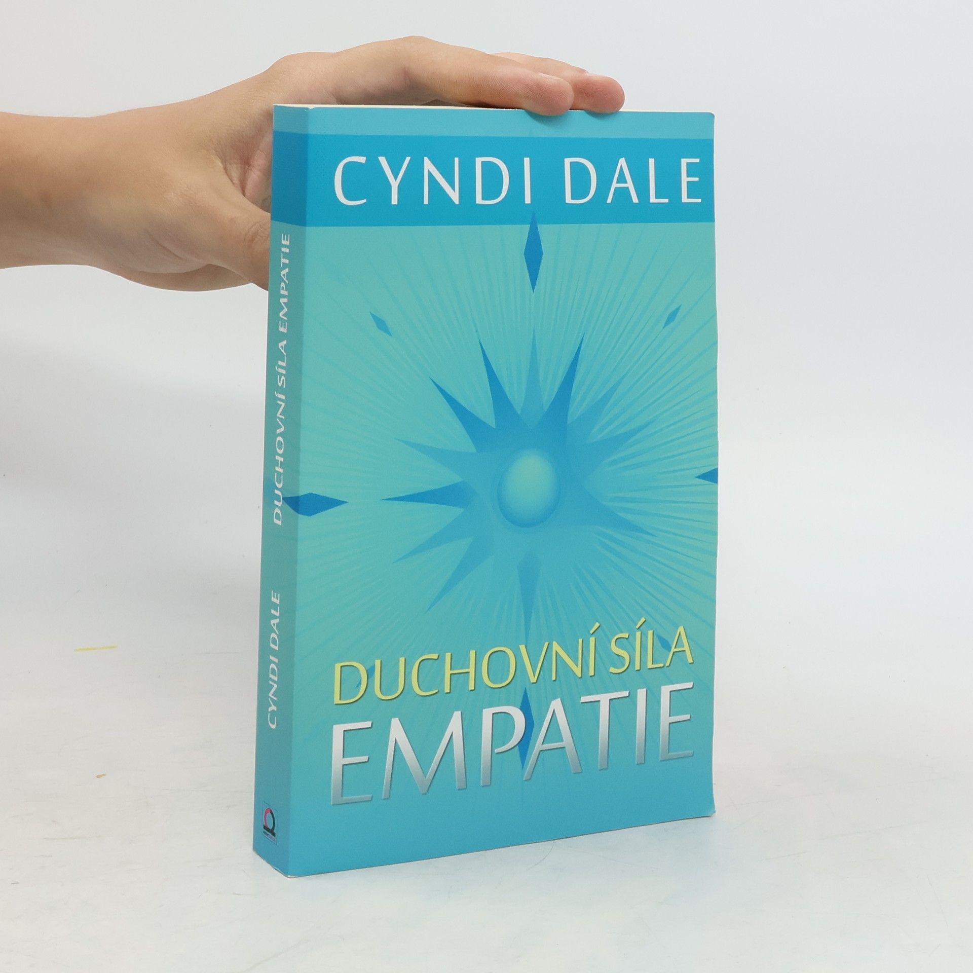 Cyndi Dale Duchovní síla empatie: Rozvíjejte své intuitivní dary k soucitnému propojení