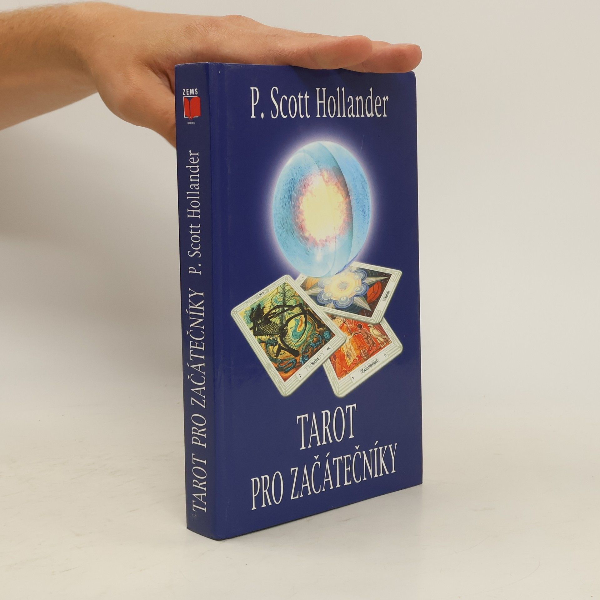 P. Scott Hollander Tarot pro začátečníky. Snadná cesta k porozumění a interpretaci Tarotu