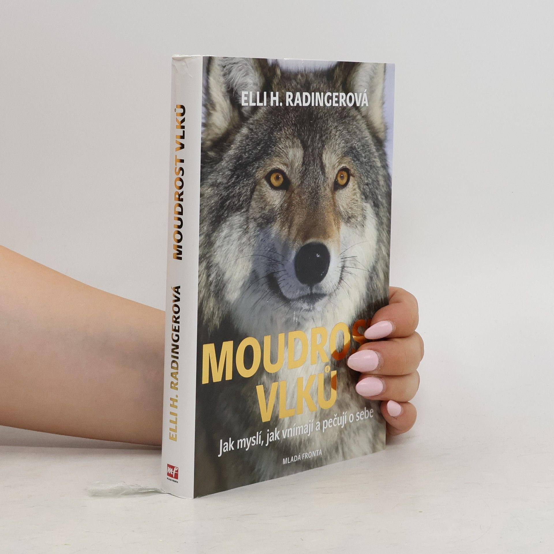 Elli H. Radinger Moudrost vlků. Jak myslí, jak vnímají a pečují o sebe
