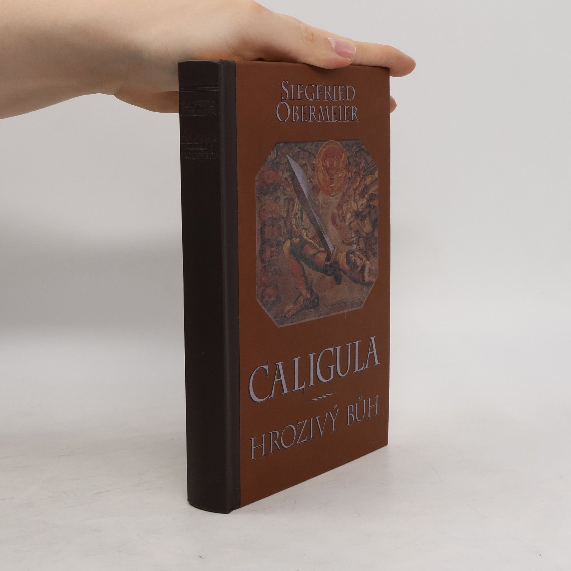 Siegfried Obermeier Caligula. Hrozivý bůh.