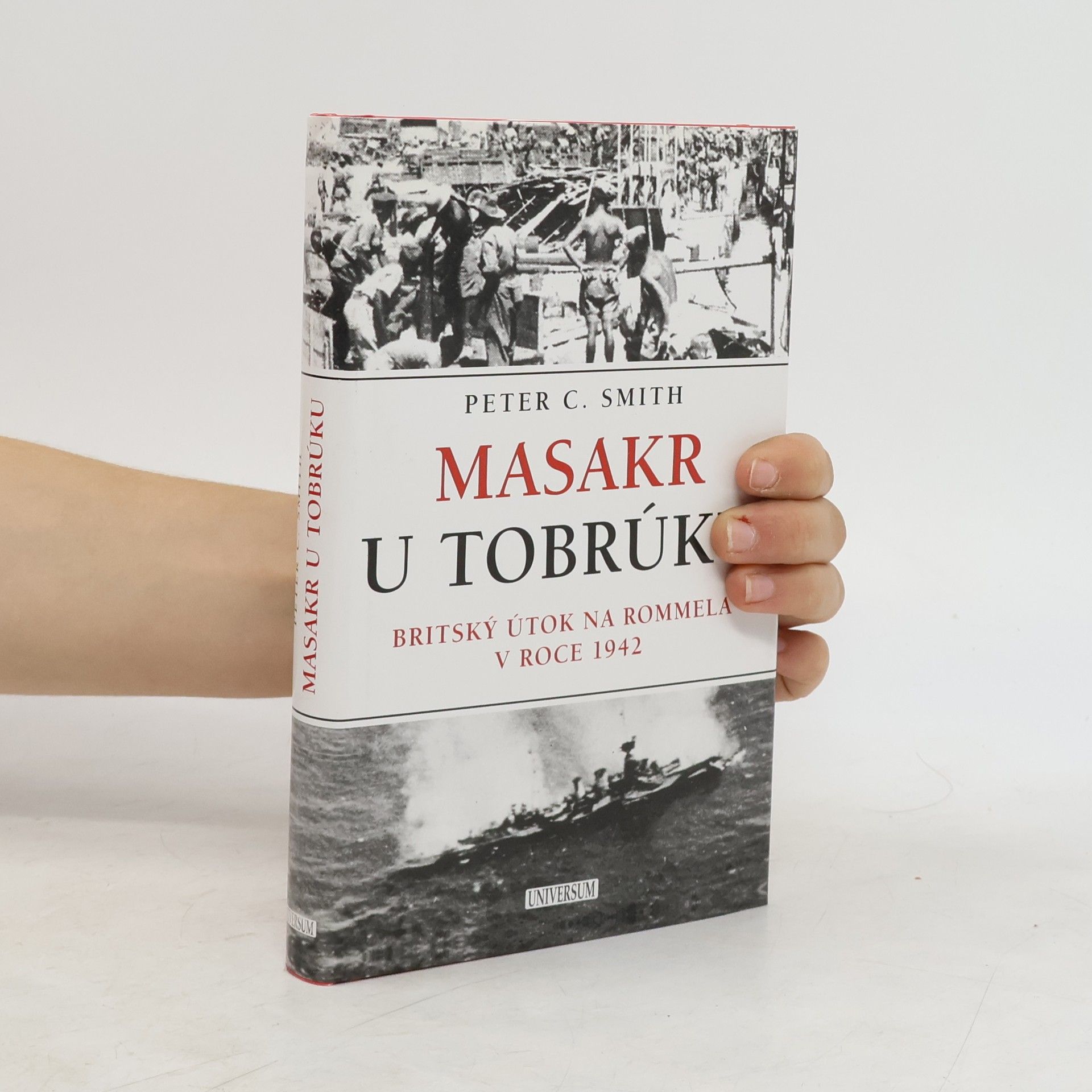 Peter C. Peter Charles Smith Masakr u Tobrúku. Britský útok na Rommela v roce 1942